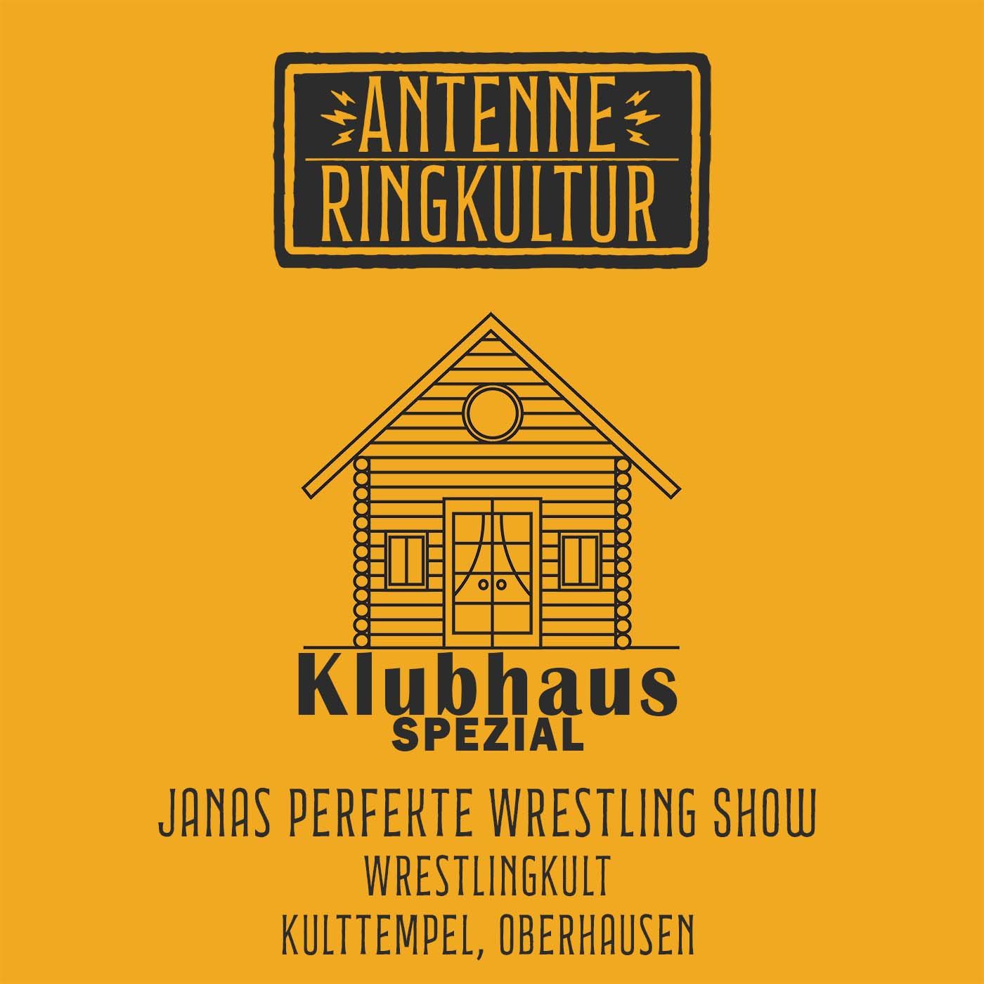 Antenne Ringkultur [Ausgabe 79.2]: Klubhaus Spezial "Janas perfekte Wrestling Show"
