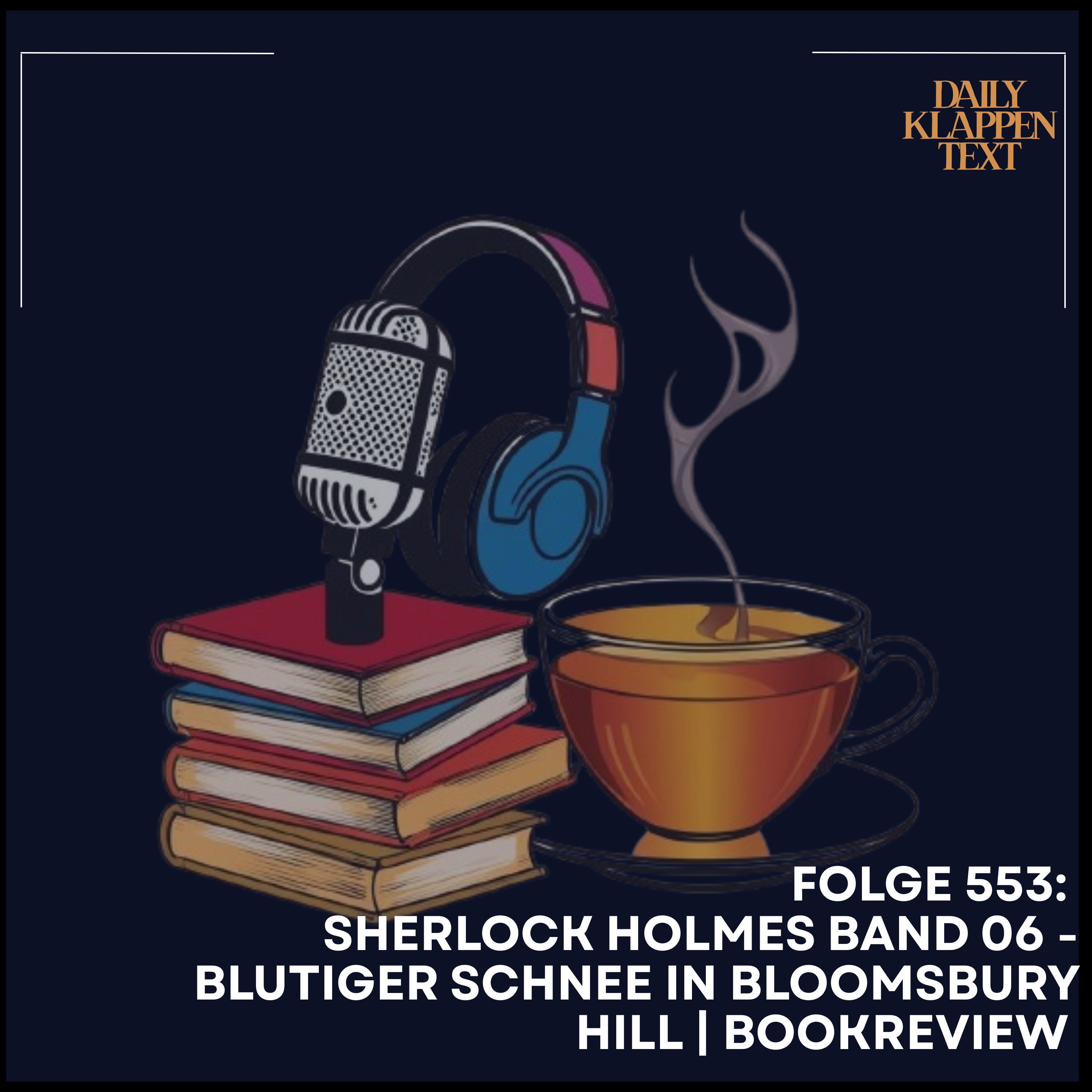 Folge 553: Sherlock Holmes Band 06 - Blutiger Schnee in Bloomsbury Hill | Bookreview
