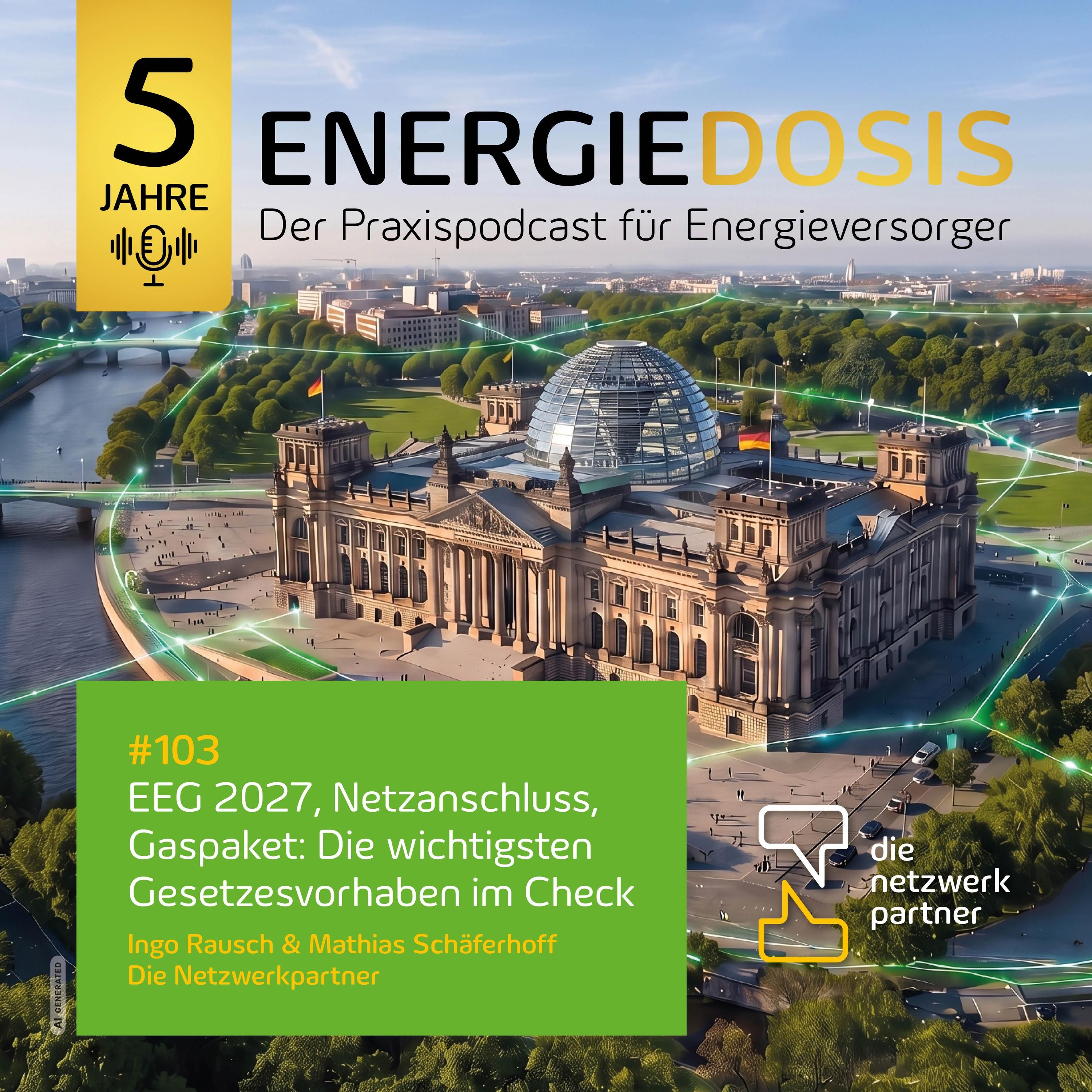 103: EEG 2027, Netzanschluss, Gaspaket: Die wichtigsten Gesetzesvorhaben im Check – Ingo Rausch & Mathias Schäferhoff, Die Netzwerkpartner