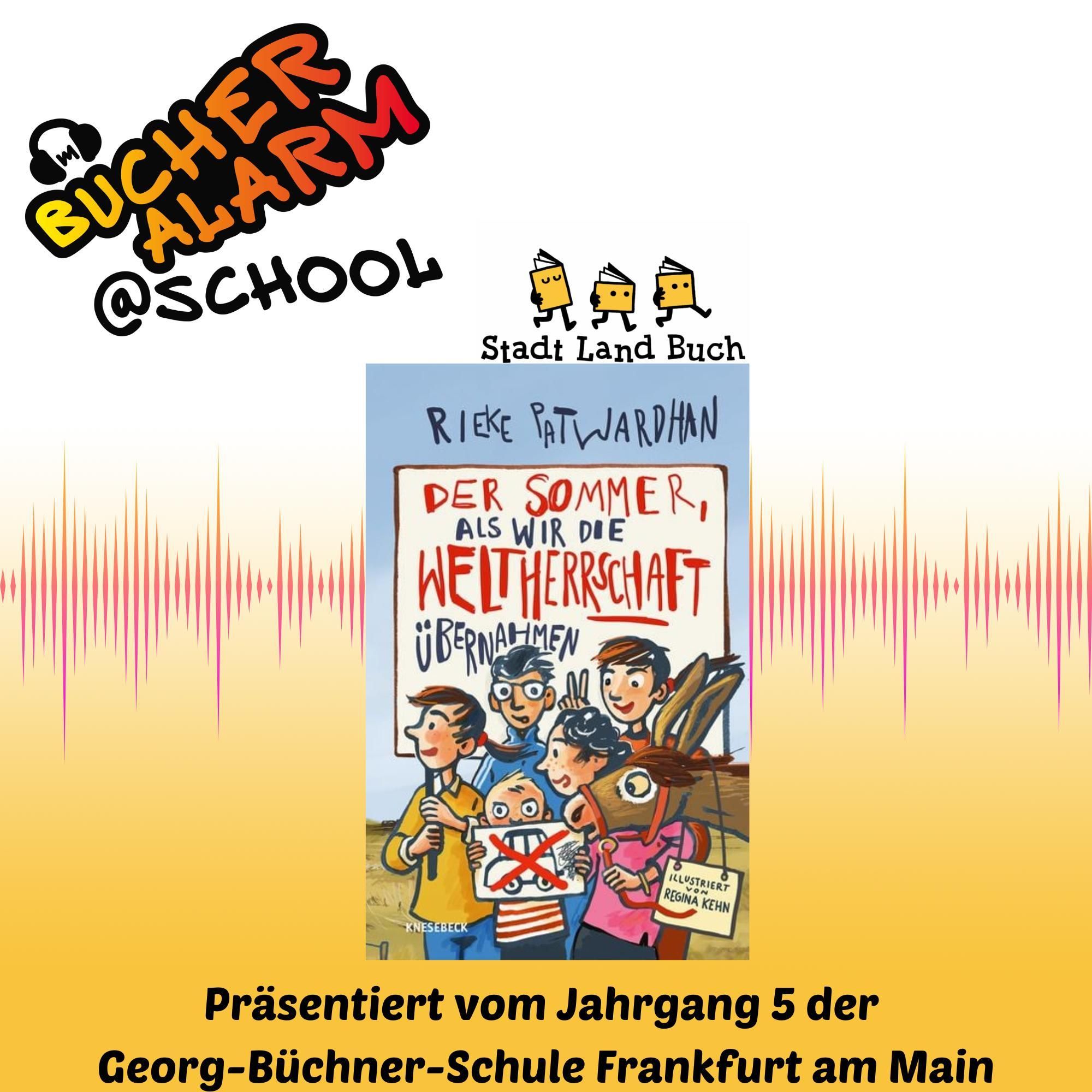 "Der Sommer, als wir die Weltherrschaft übernahmen" präsentiert vom Jahrgang 5 der Georg-Büchner-Schule Frankfurt