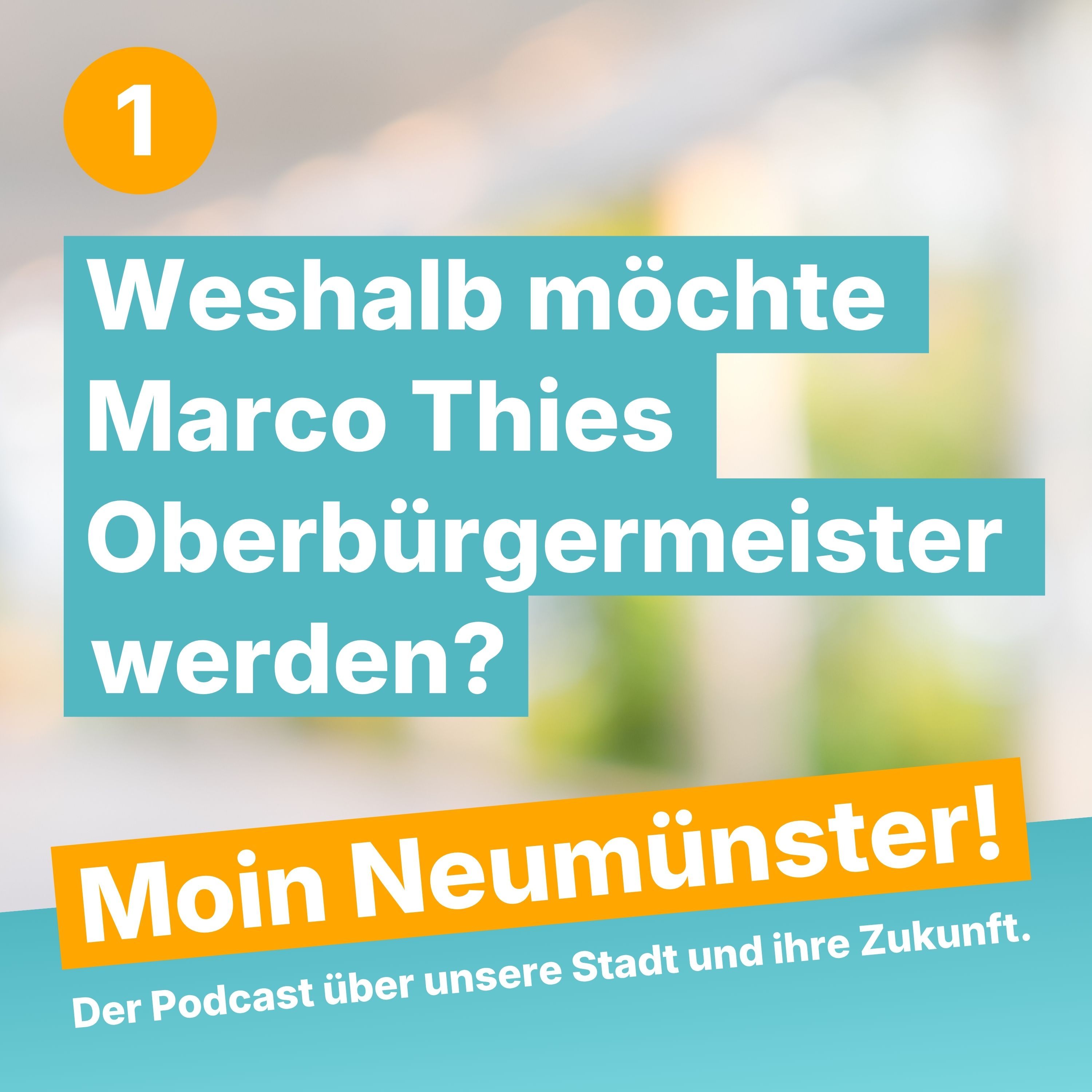 Moin Neumünster (1) – Weshalb möchte Marco Thies Oberbürgermeister werden?