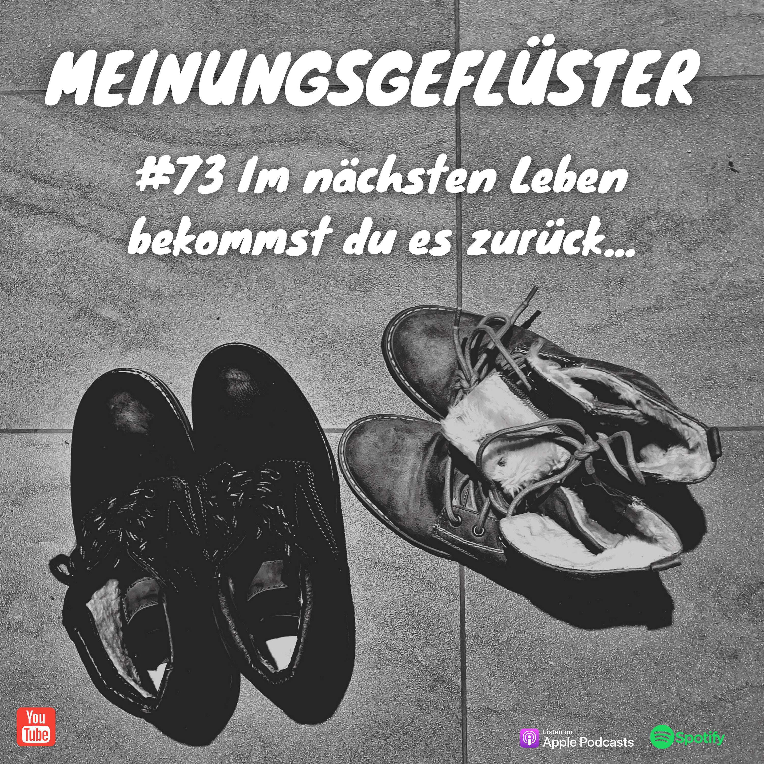 #73 Im nächsten Leben bekommst du es zurück
