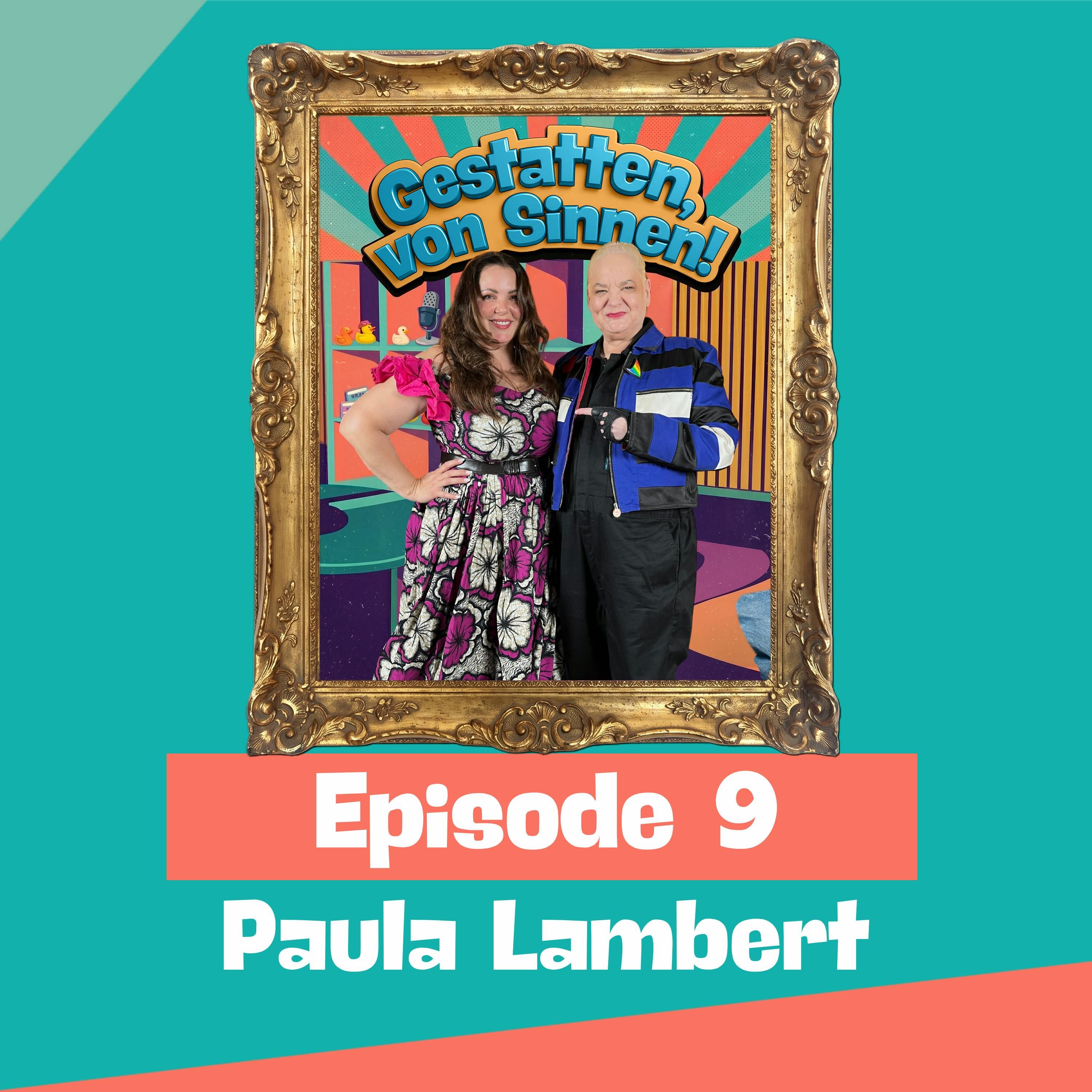 #9 | ICH HABE MEHR GEKNUTSCHT ALS GEVÖGELT! - MIT PAULA LAMBERT