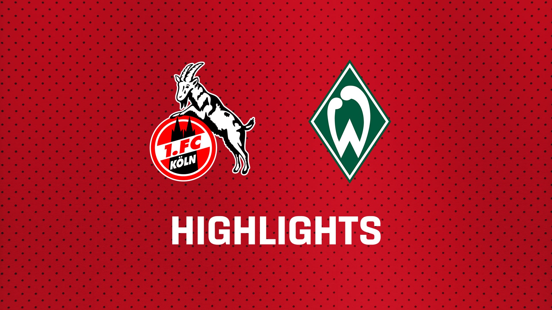 26/27 Highlights: 1. FC Köln - SV Werder Bremen
