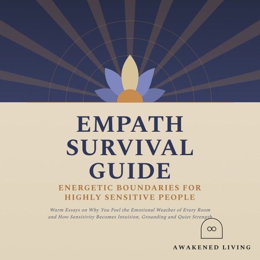 Empath Survival Guide: Energetic Boundaries for Highly Sensitive People