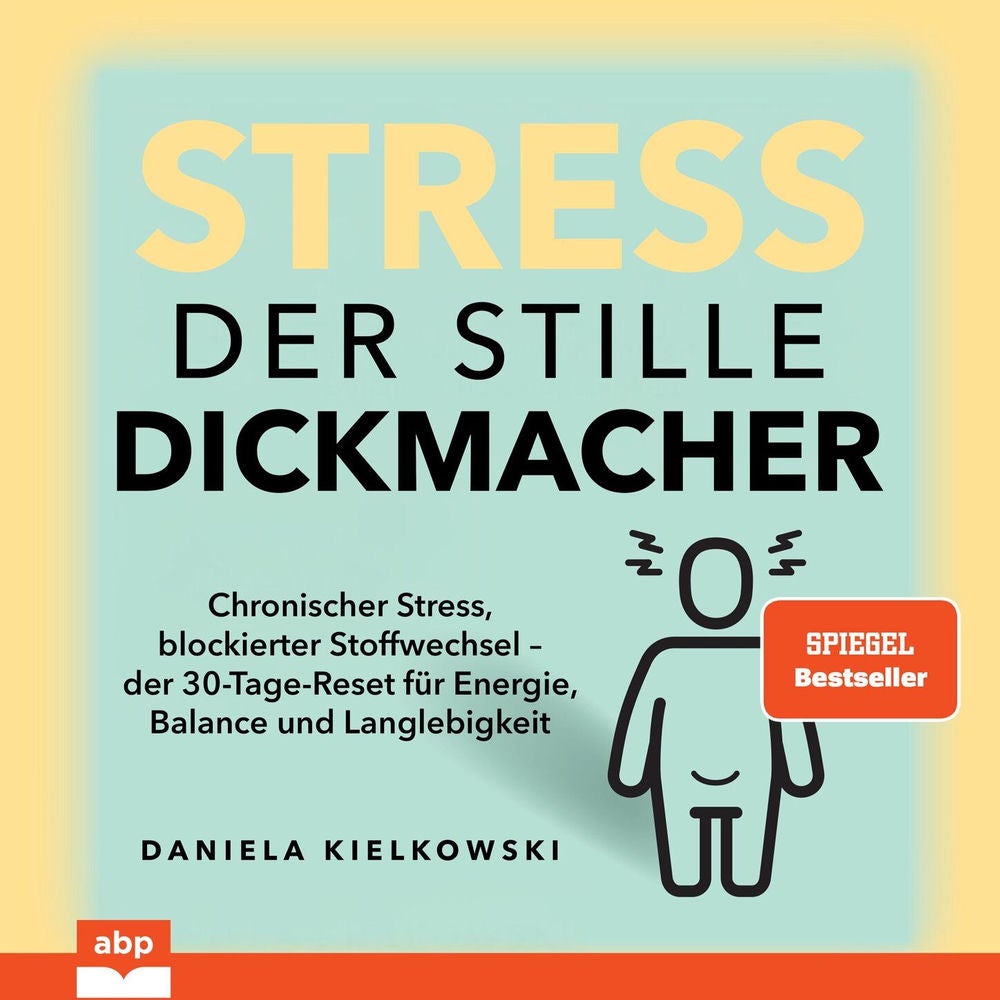 Stress. Der stille Dickmacher - Chronischer Stress, blockierter Stoffwechsel - der 30-Tage-Reset für Energie, Balance und Langlebi