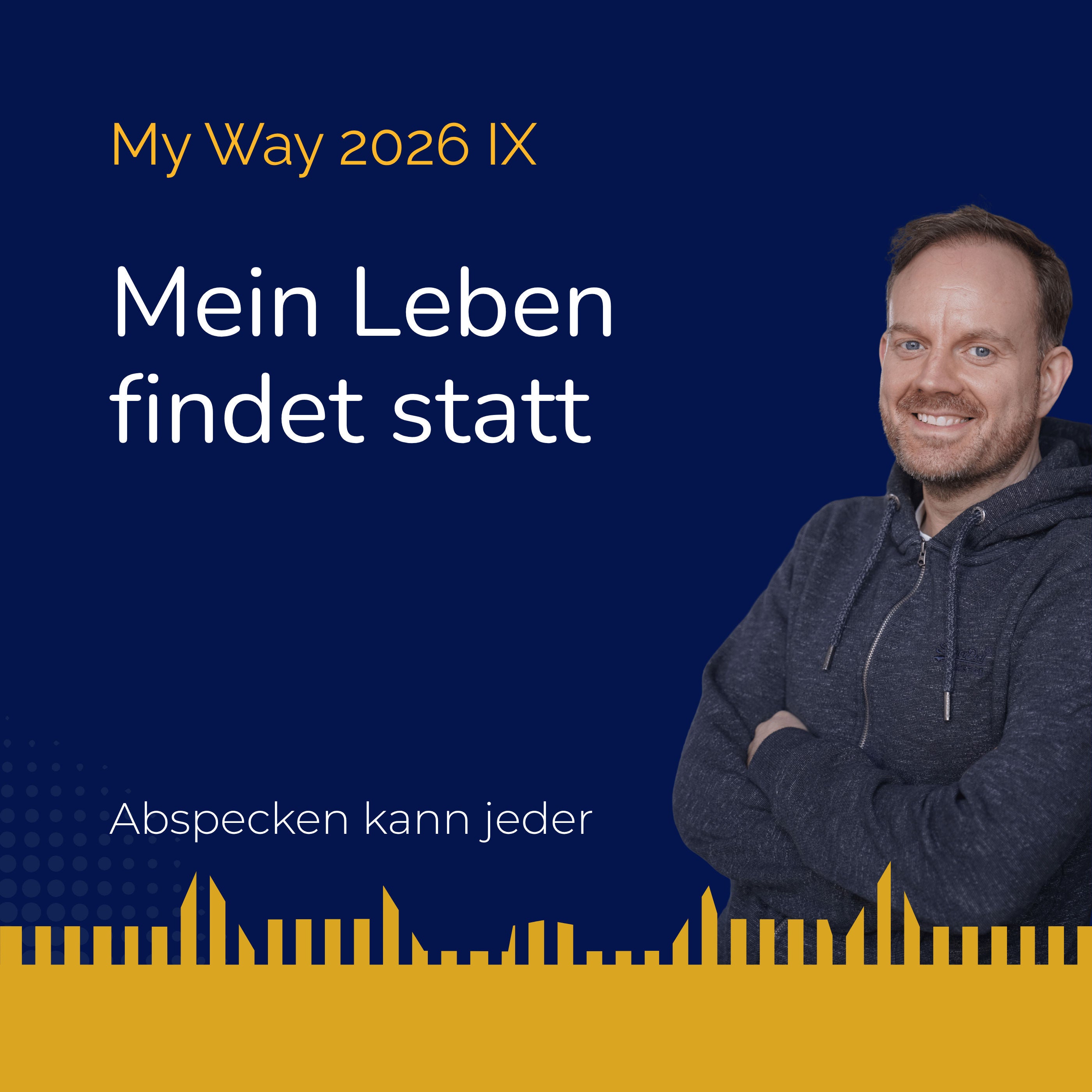 Podcast 467b - Mein Leben findet statt (My Way 2026 IX)