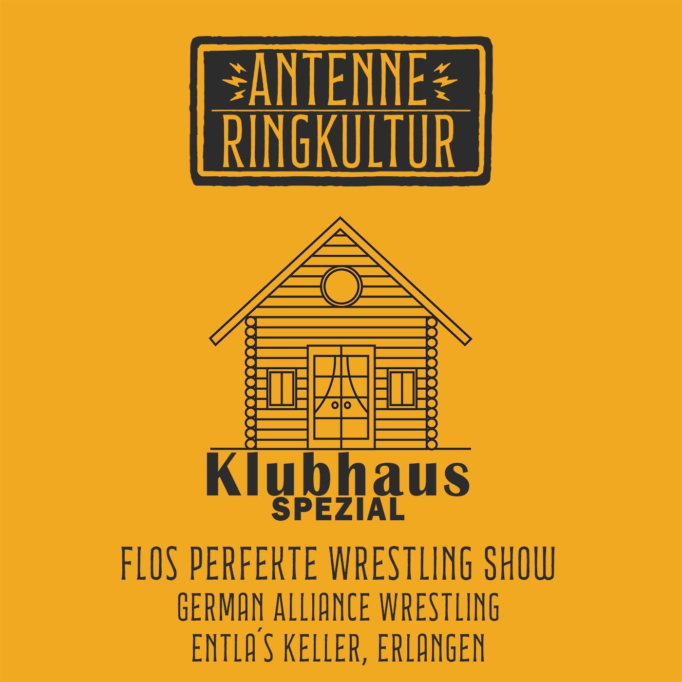 Antenne Ringkultur [Ausgabe 79.3]: Klubhaus Spezial "Flos perfekte Wrestling Show"