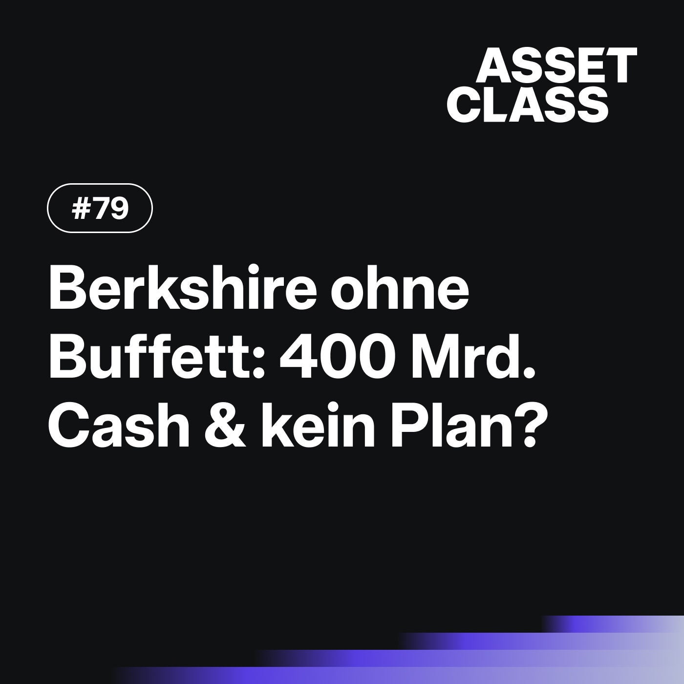 Berkshire ohne Buffett: 400 Milliarden Cash und kein Plan? | Asset Class #79