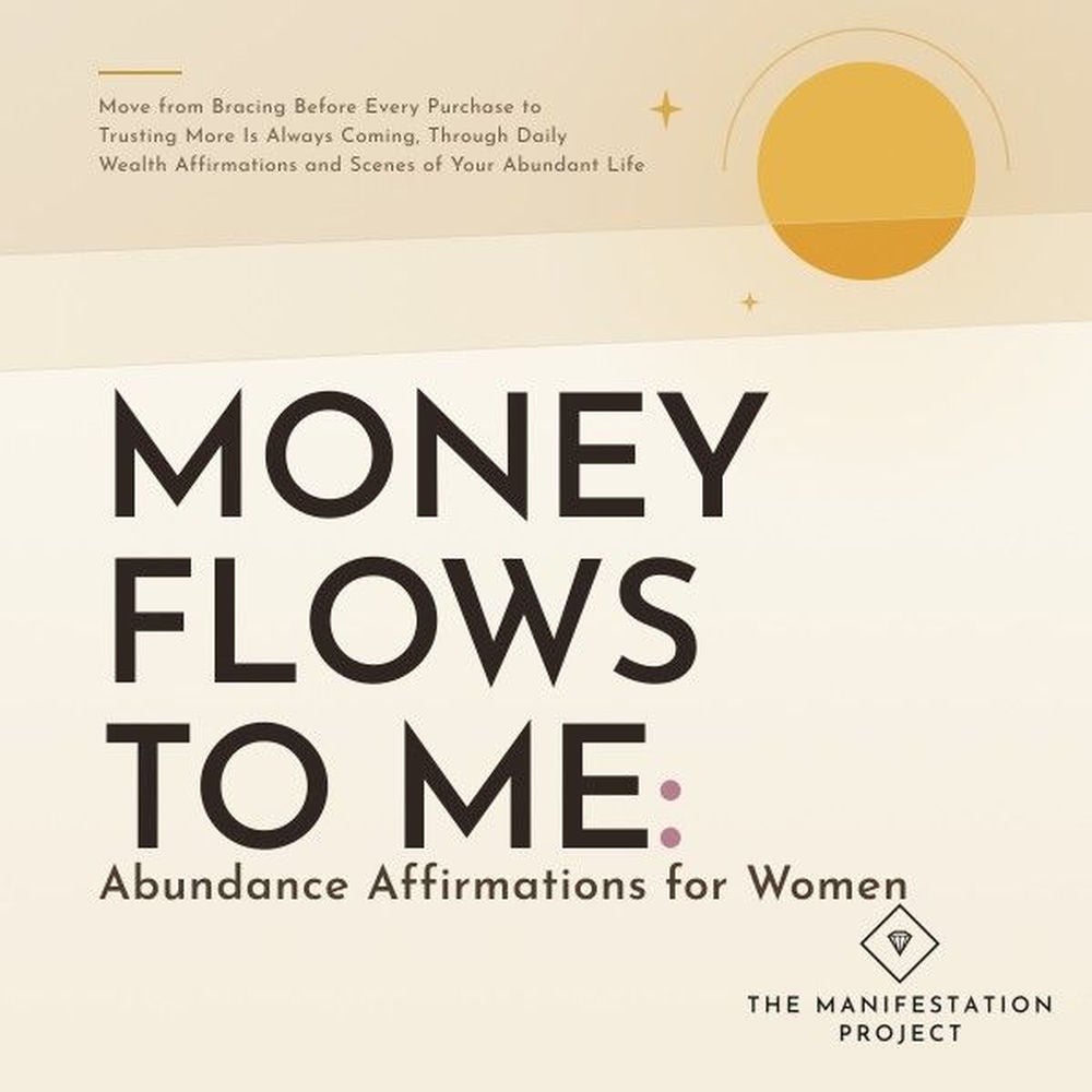 Money Flows to Me: Abundance Affirmations for Women