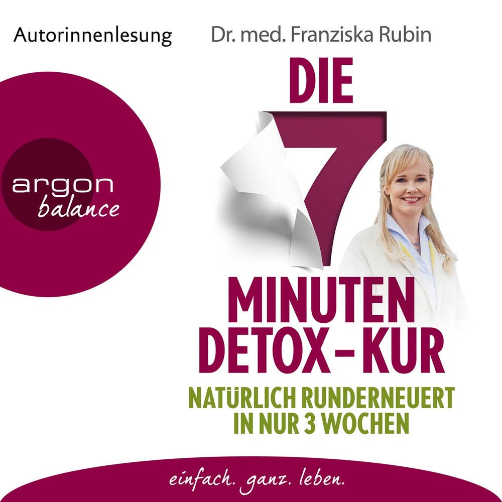 Die 7-Minuten-Detox-Kur - Natürlich runderneuert in nur 3 Wochen