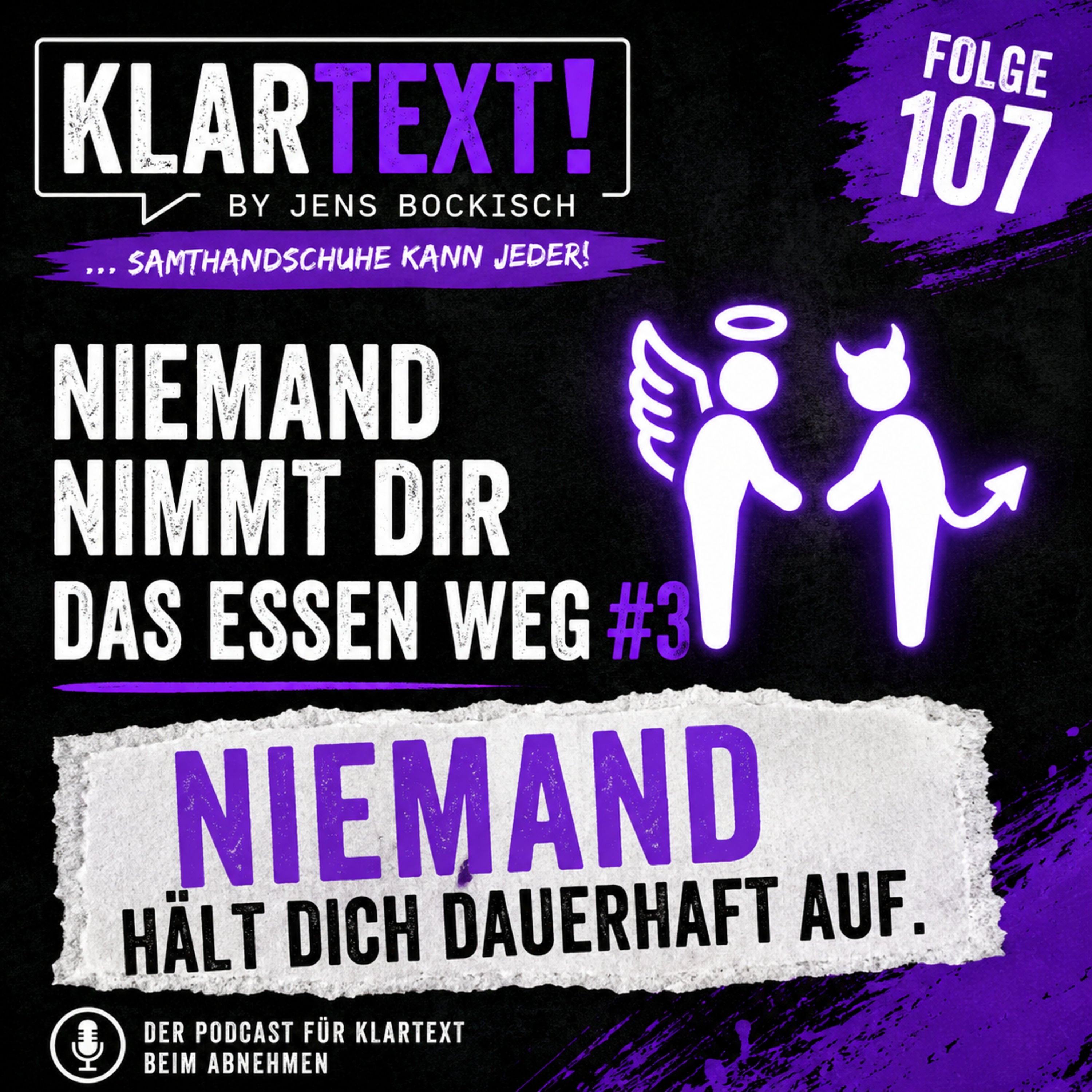 Folge 107 - Niemand nimmt dir das Essen weg #3: Niemand hält dich dauerhaft auf