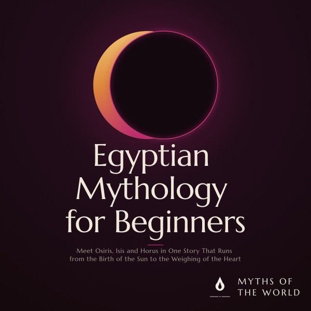 Egyptian Mythology for Beginners
