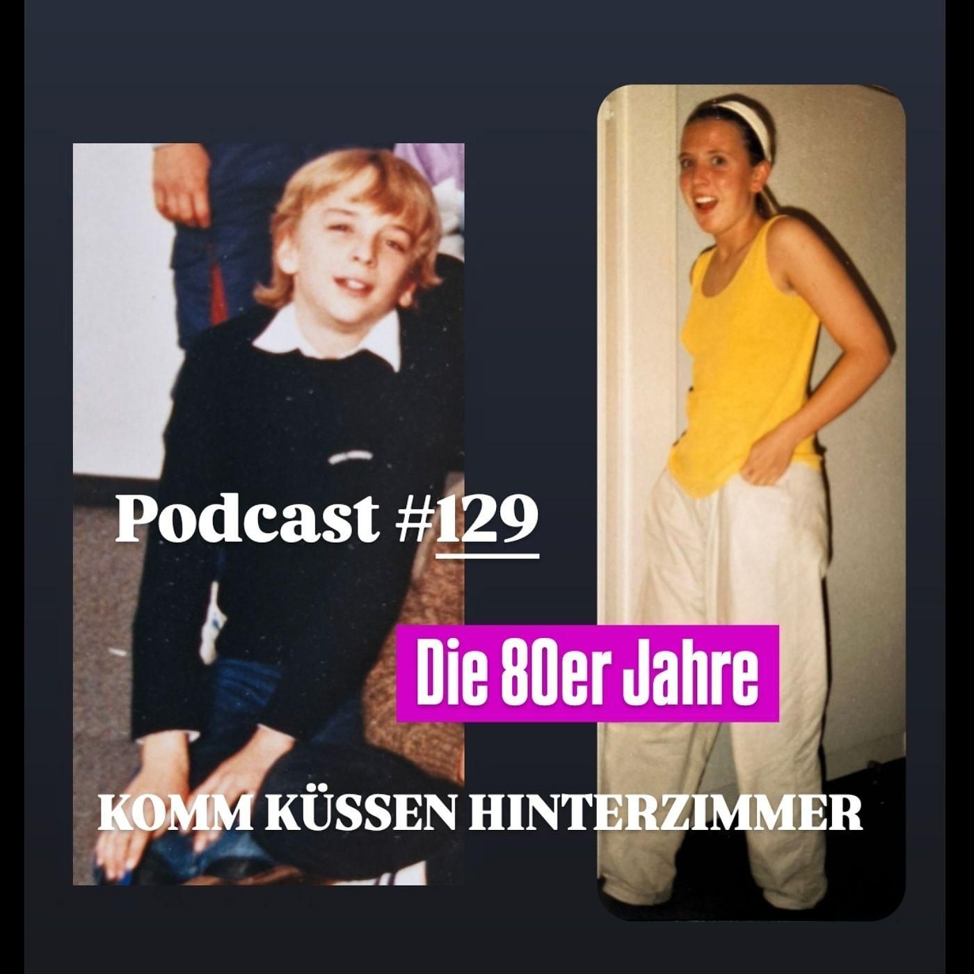 Komm Küssen #129: "Die Achtziger Jahre"