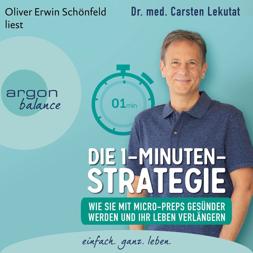 Die 1-Minuten-Strategie - Wie Sie mit Micro-Preps gesünder werden und Ihr Leben verlängern