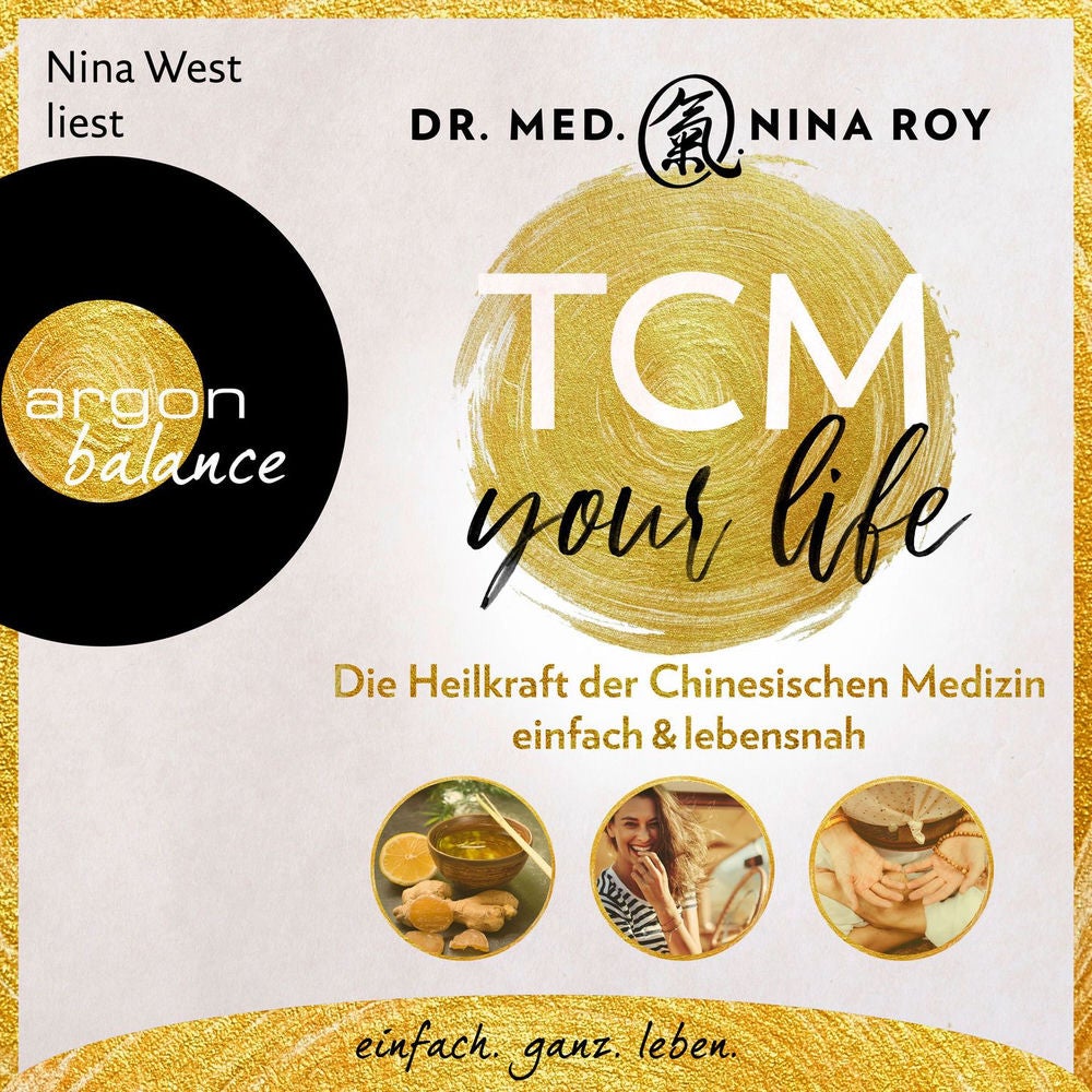 TCM Your Life - Die Heilkraft der Chinesischen Medizin einfach & lebensnah