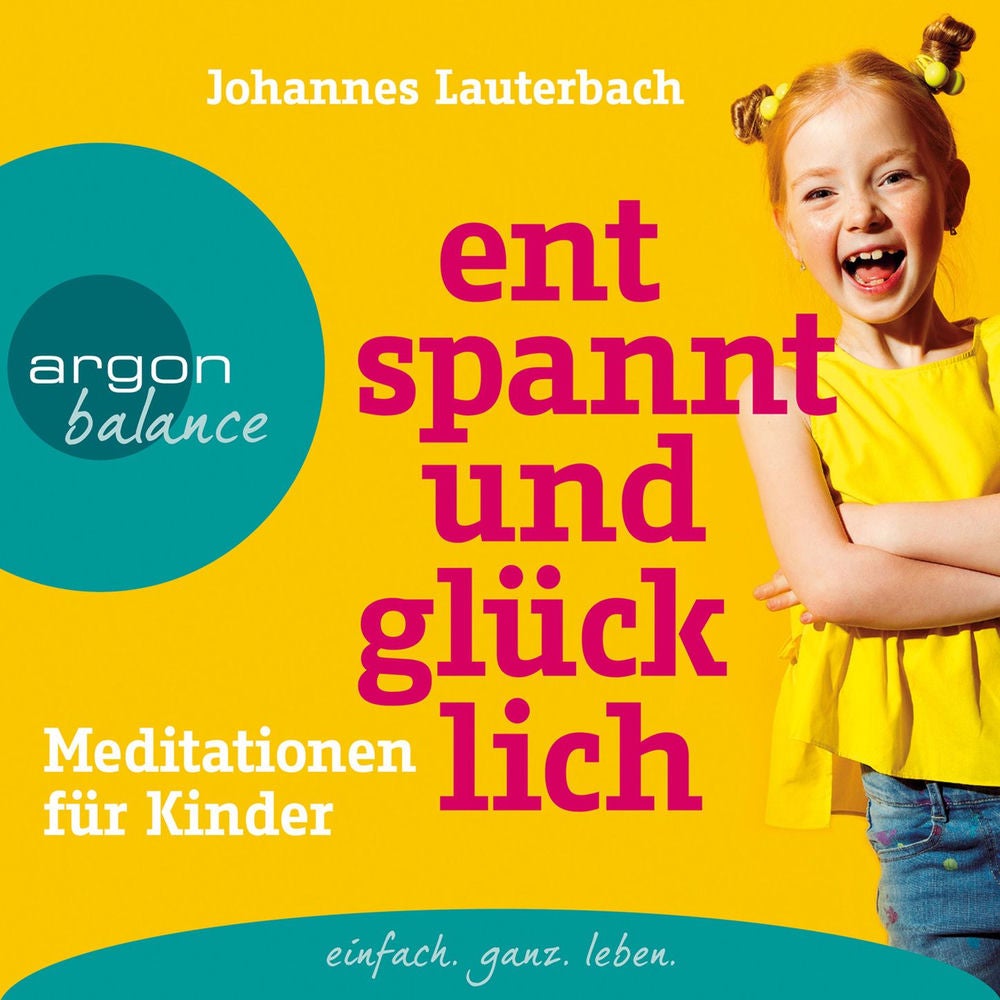 Entspannt und glücklich - Meditationen für Kinder