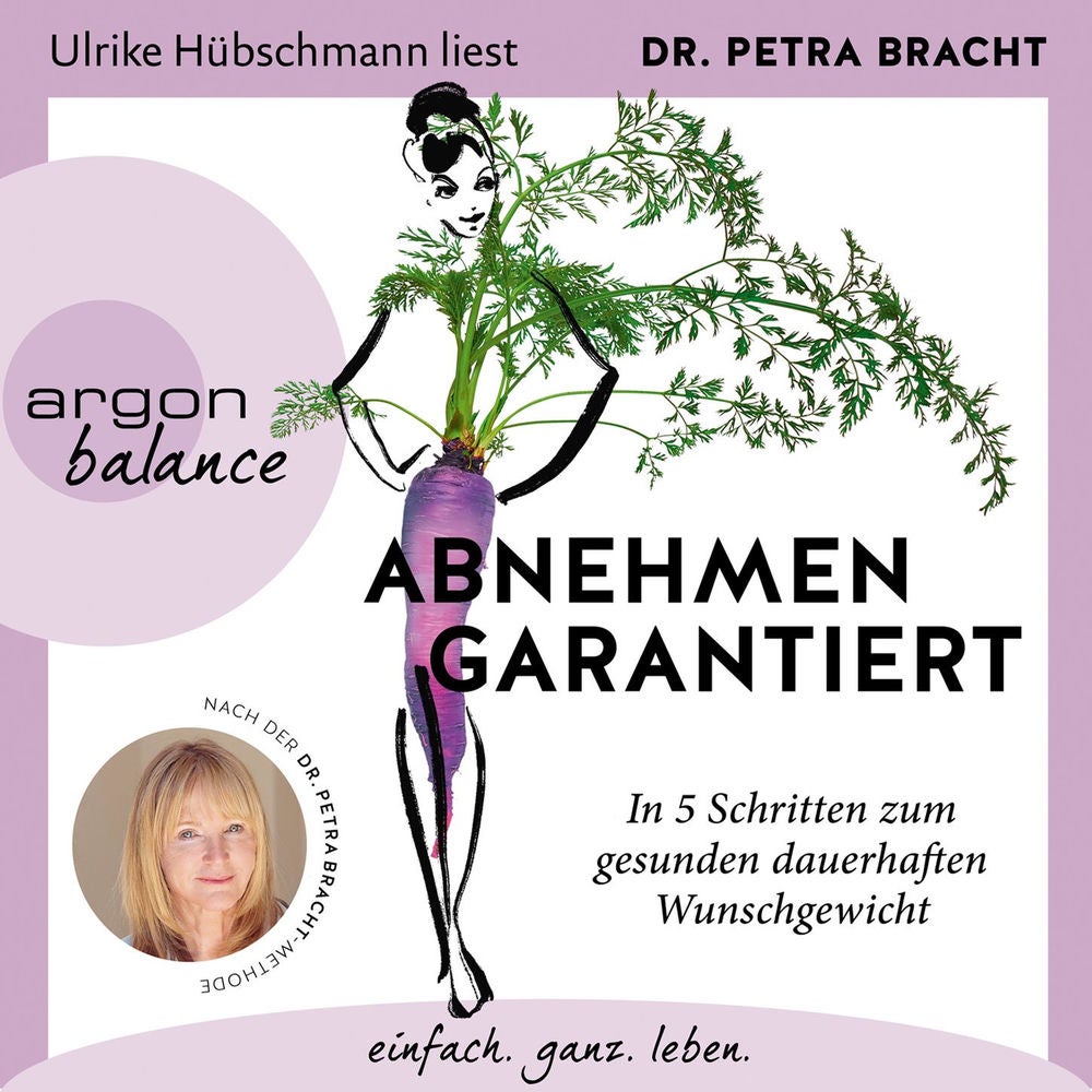 Abnehmen garantiert - In 5 Schritten zum gesunden dauerhaften Wunschgewicht