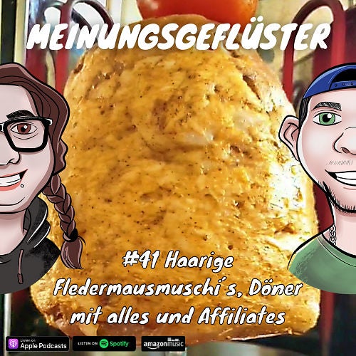 #41 Haarige Fledermausmuschi´s, Döner mit alles und Affiliates