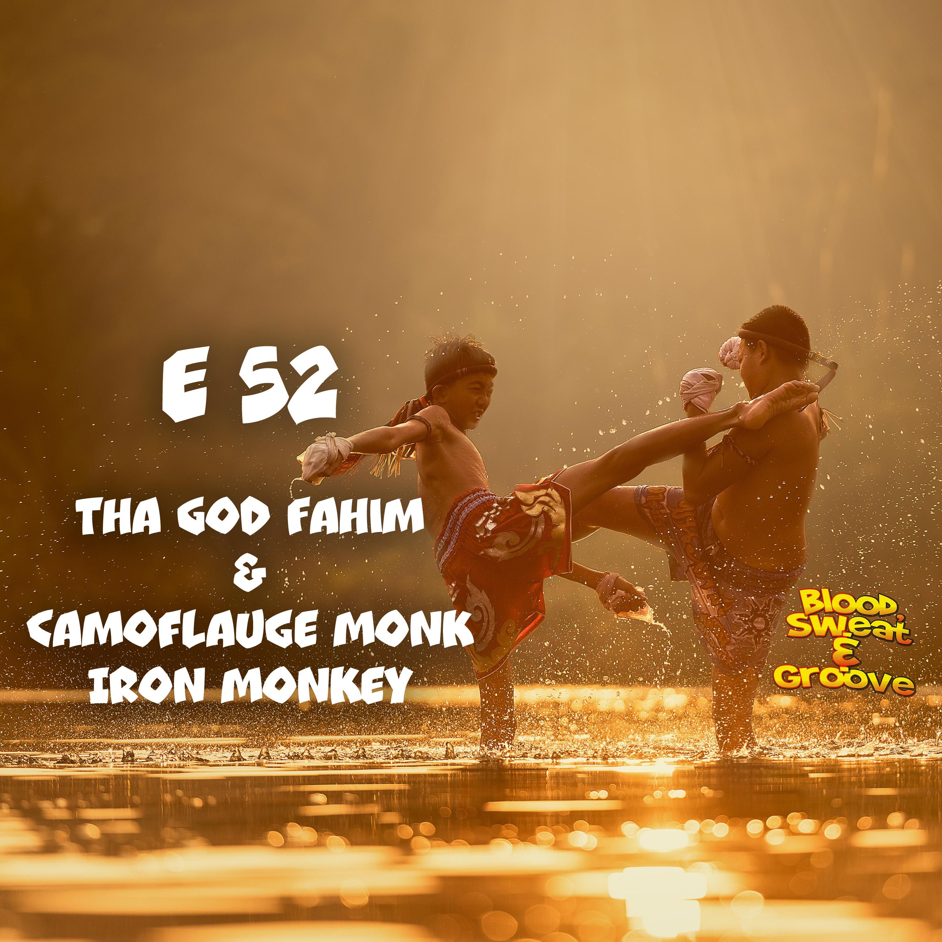 E 52: Iron Monkey - Tha God Fahim & Camoflauge Monk