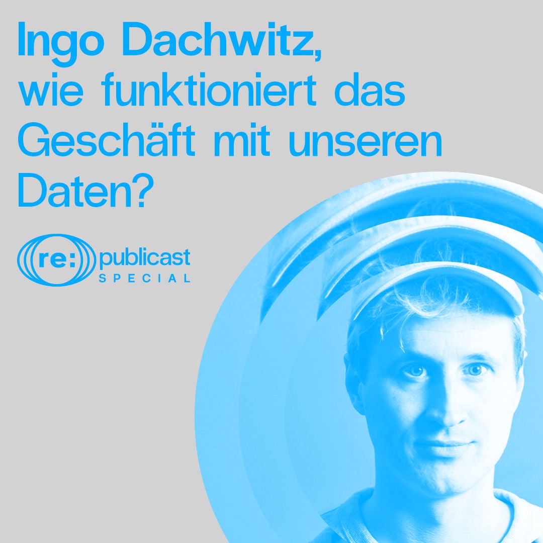 Spezial: "Digitale Zivilgesellschaft" Teil 5: Wie funktioniert das Geschäft mit unseren Daten, Ingo Dachwitz?