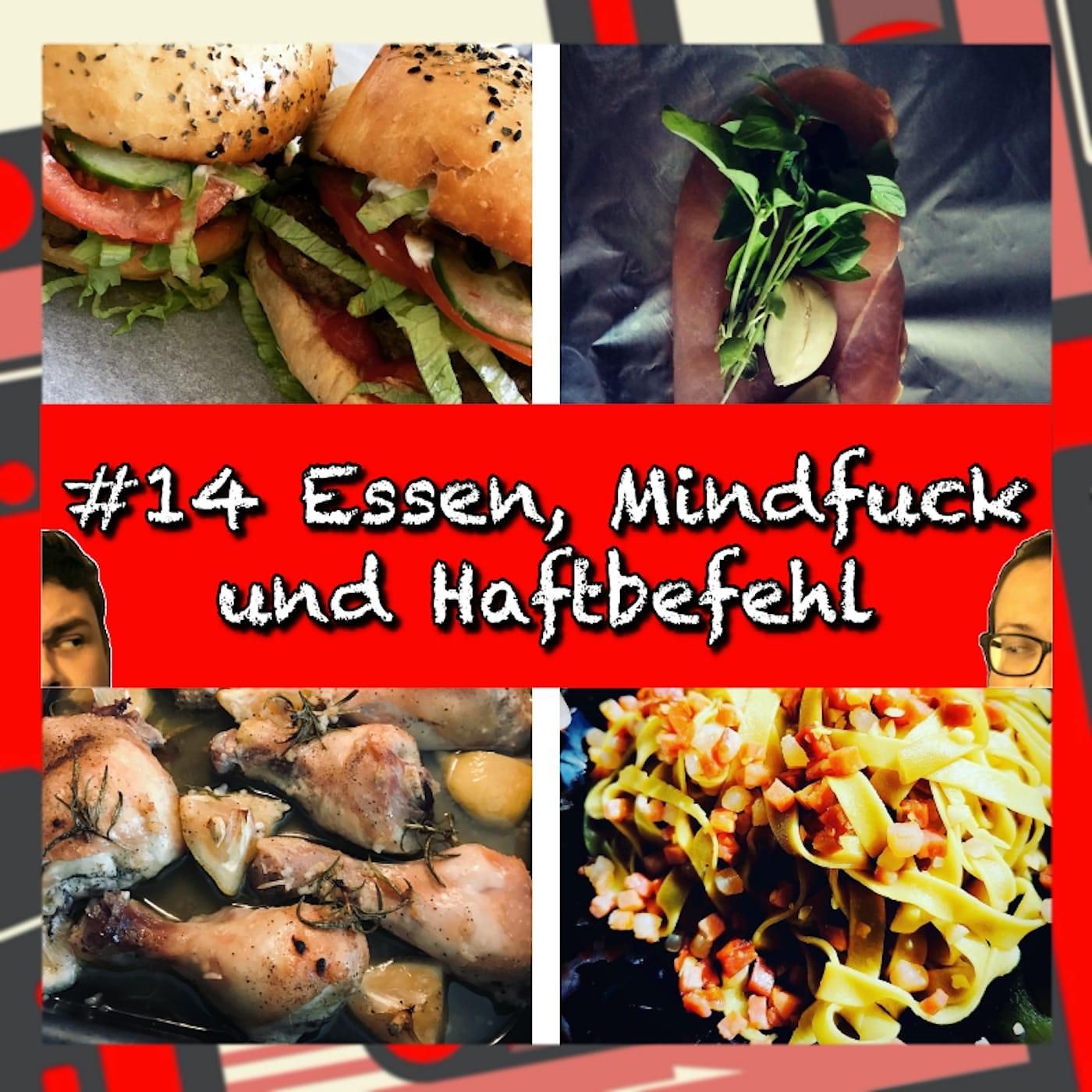 #14 Essen, Mindfu*k und Haftbefehl