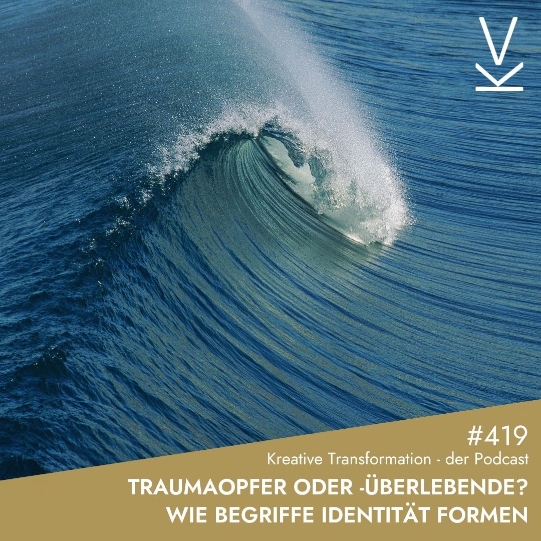 #419 Traumaopfer oder -überlebende? Wie Begriffe Identität formen