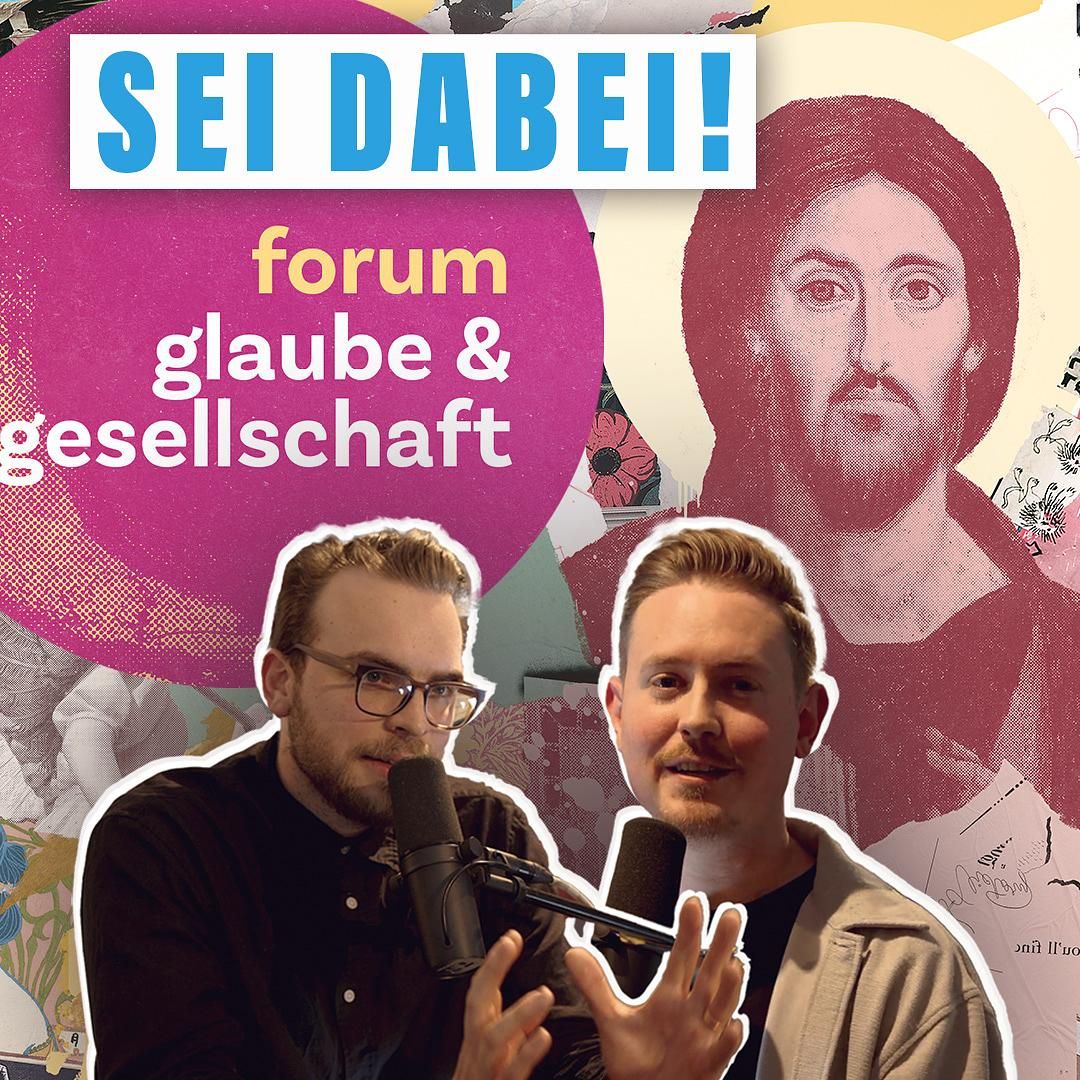 137. Das erwartet dich. Forum Glaube & Gesellschaft.