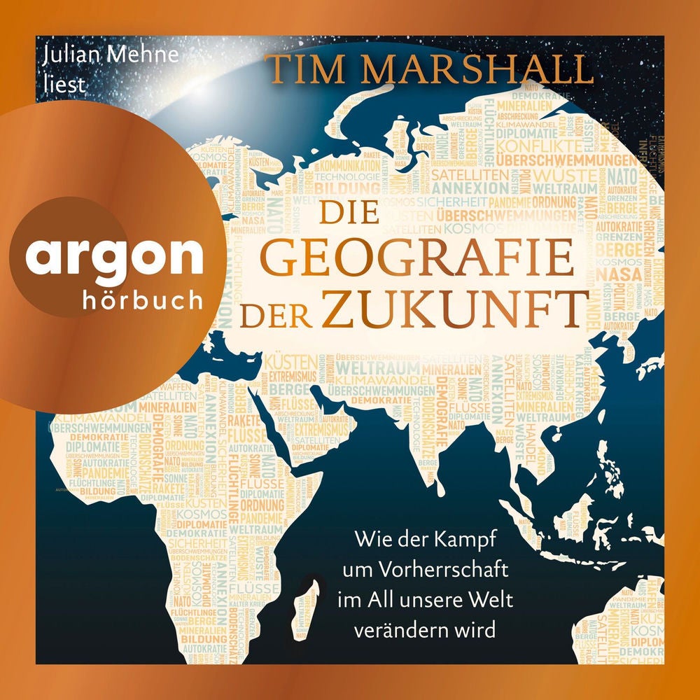 Die Geografie der Zukunft - Wie der Kampf um Vorherrschaft im All unsere Welt verändern wird