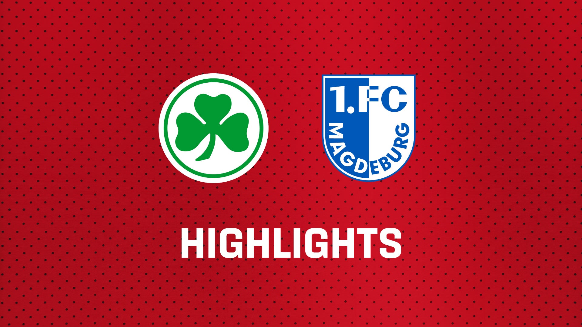 26/27 Highlights: SpVgg Greuther Fürth - 1. FC Magdeburg