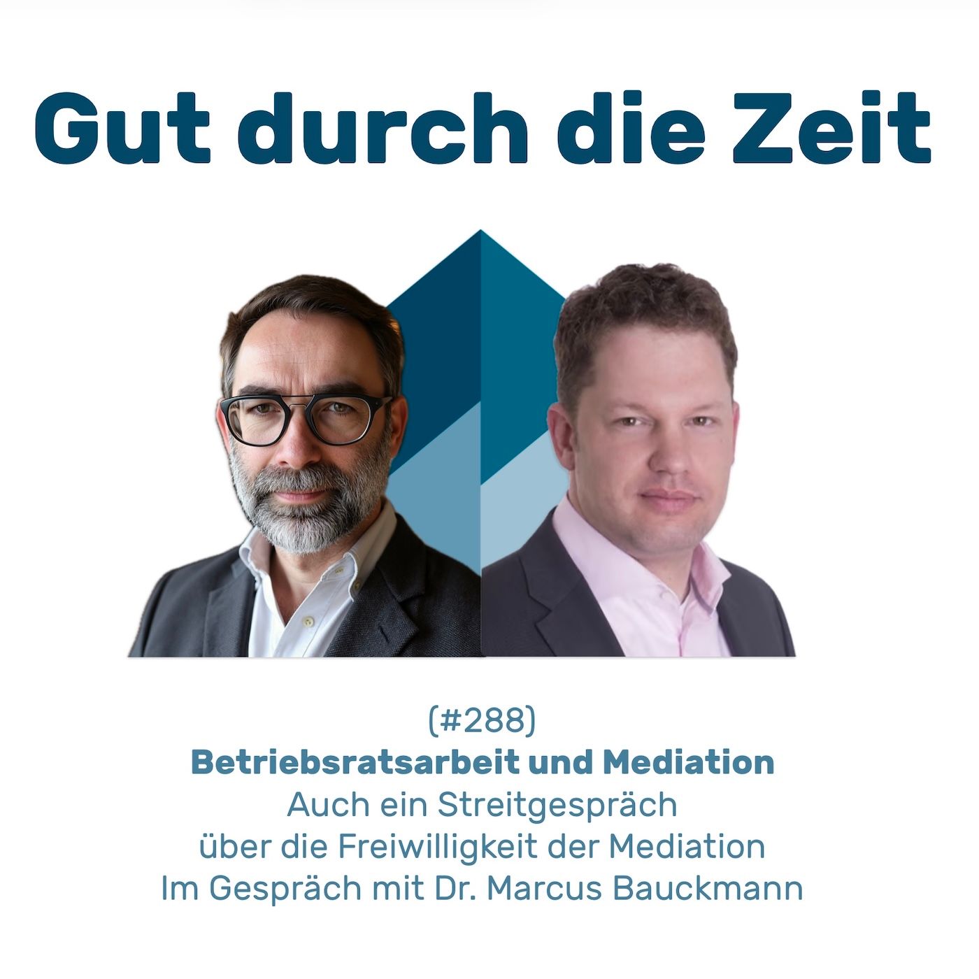#288 GddZ - Betriebsratsarbeit und Mediation. Im Gespräch mit Dr. Marcus Bauckmann