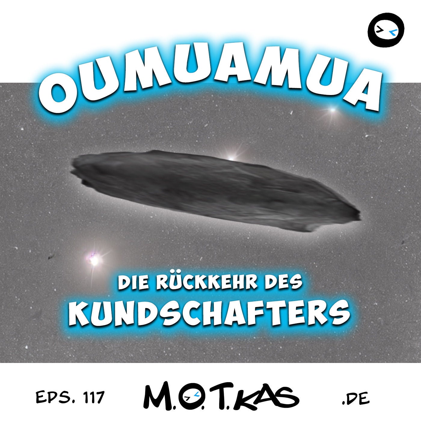 MOTKAS EPS. 117 - OUMUAMUA - DIE RÜCKKEHR DES KUNDSCHAFTERS