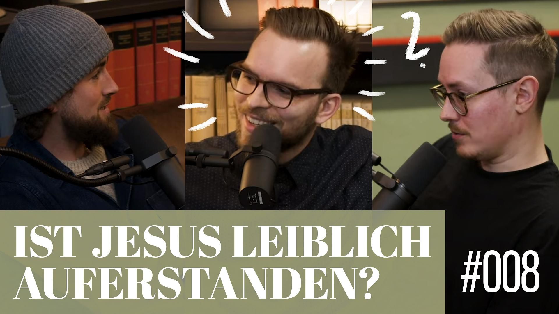 8. Ist Jesus leiblich von den Toten auferstanden?