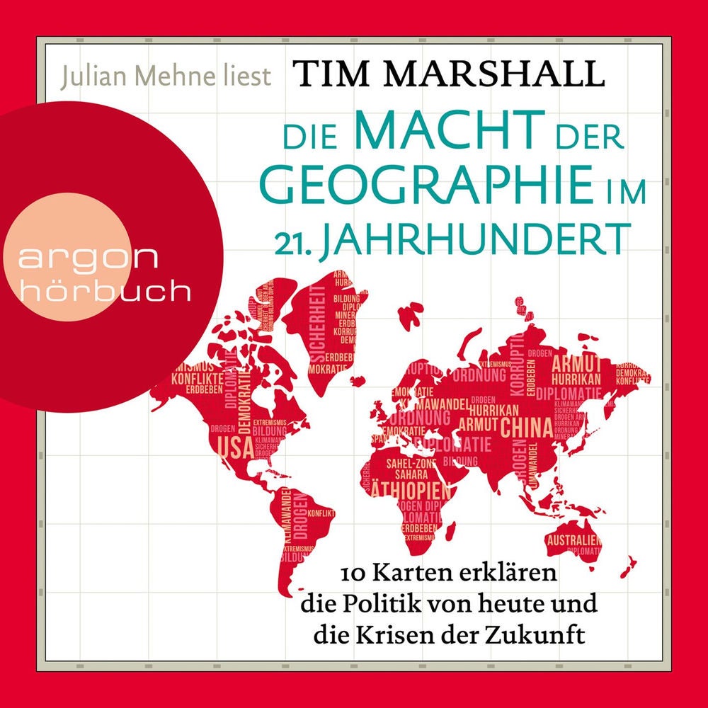 Die Macht der Geographie im 21. Jahrhundert - 10 Karten erklären die Politik von heute und die Krisen der Zukunft