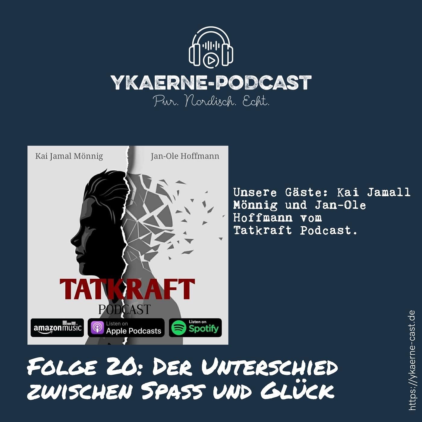 Der Unterschied zwischen Spaß und Glück - Ykaerne-Cast die 20.