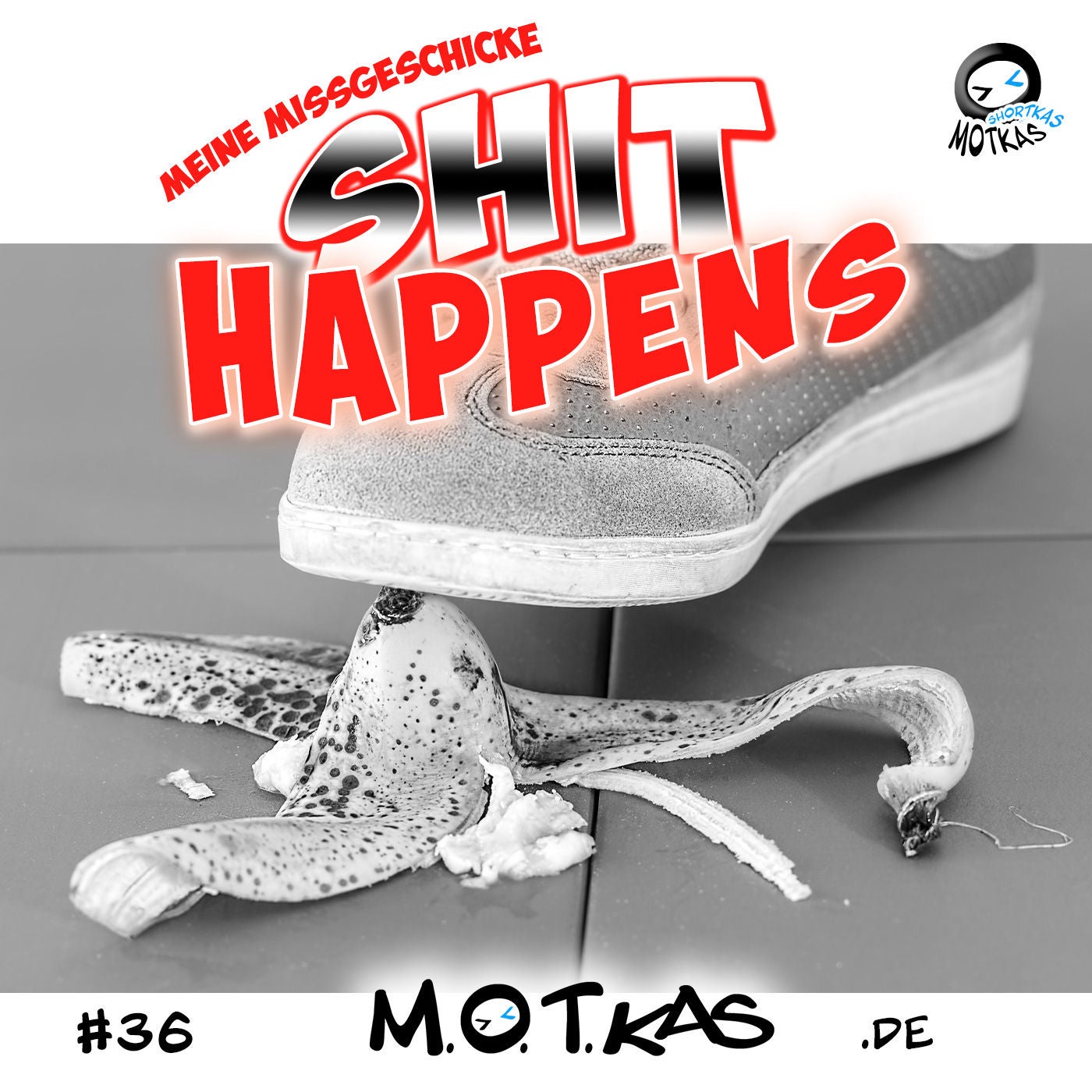 MOTKAS SHORTKAS #36 - SHIT HAPPENS