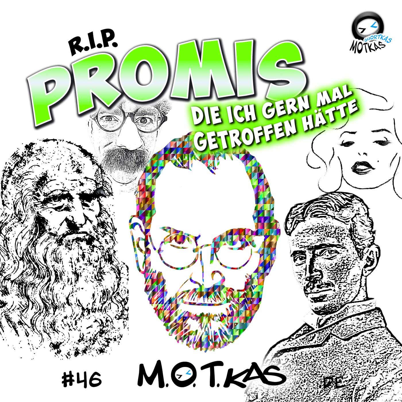 MOTKAS SHORTKAS #46 - R.I.P. PROMIS, DIE ICH GERNE MAL GETROFFEN HÄTTE