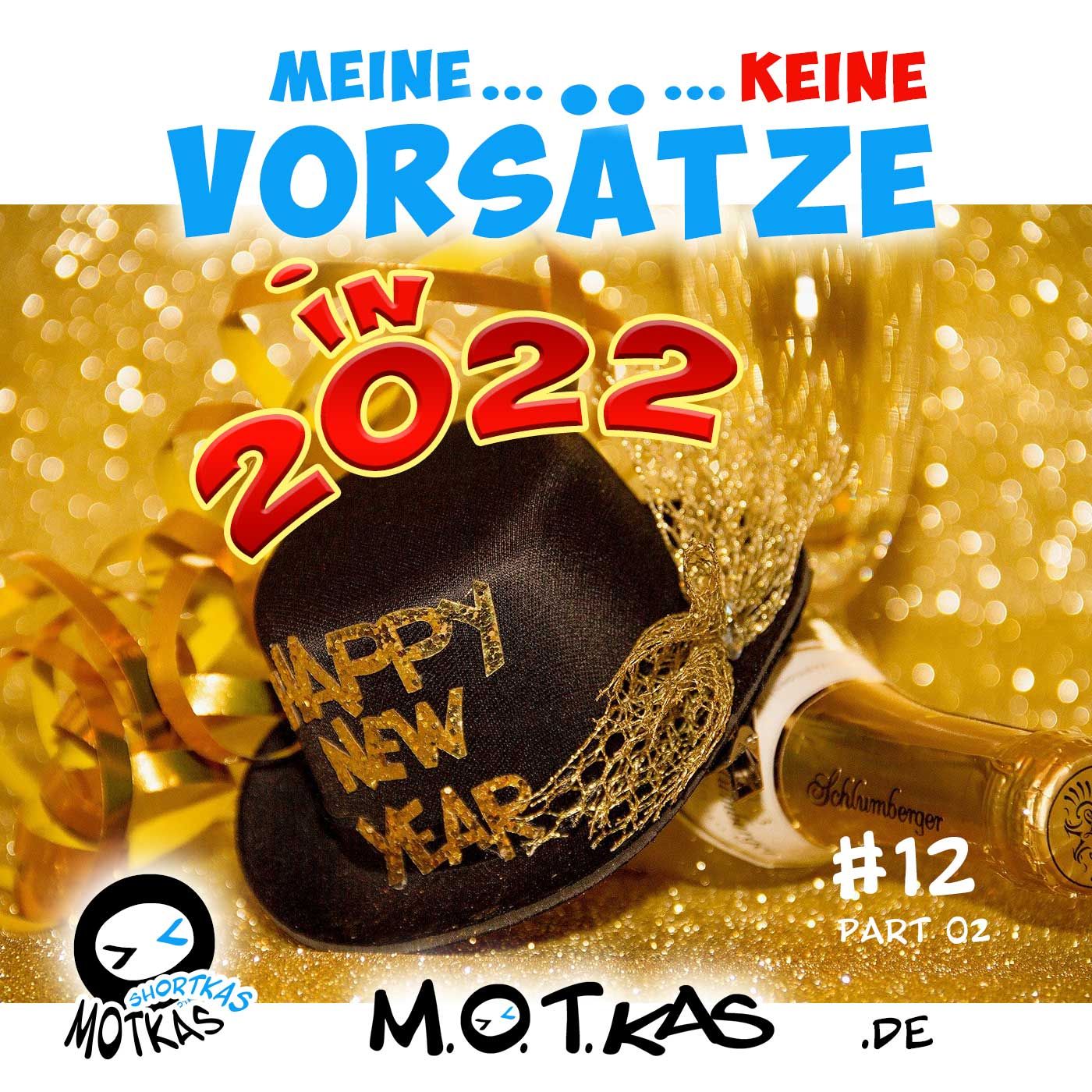 MOTKAS SHORTKAS #12 - MEINE...KEINE...VORSÄTZE FÜR'S NEUE JAHR