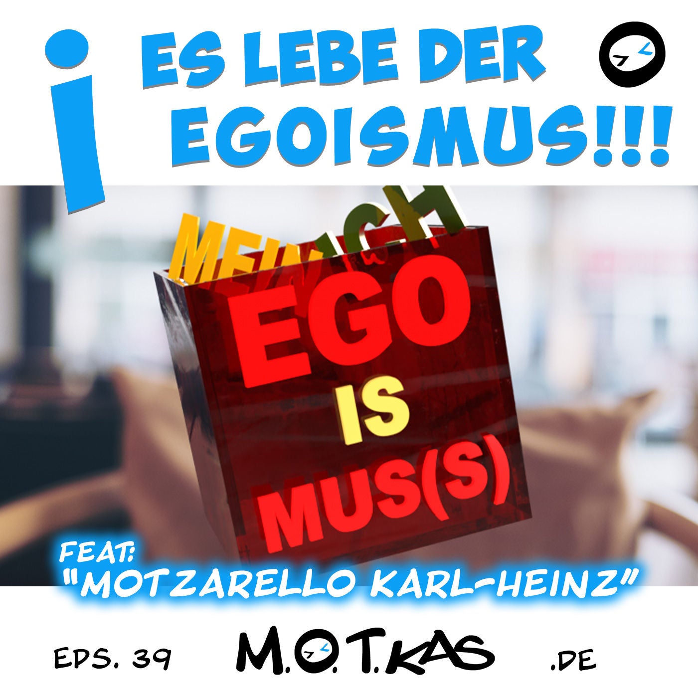 MOTKAS - EPS. 39 - "I - ES LEBE DER EGOISMUS"