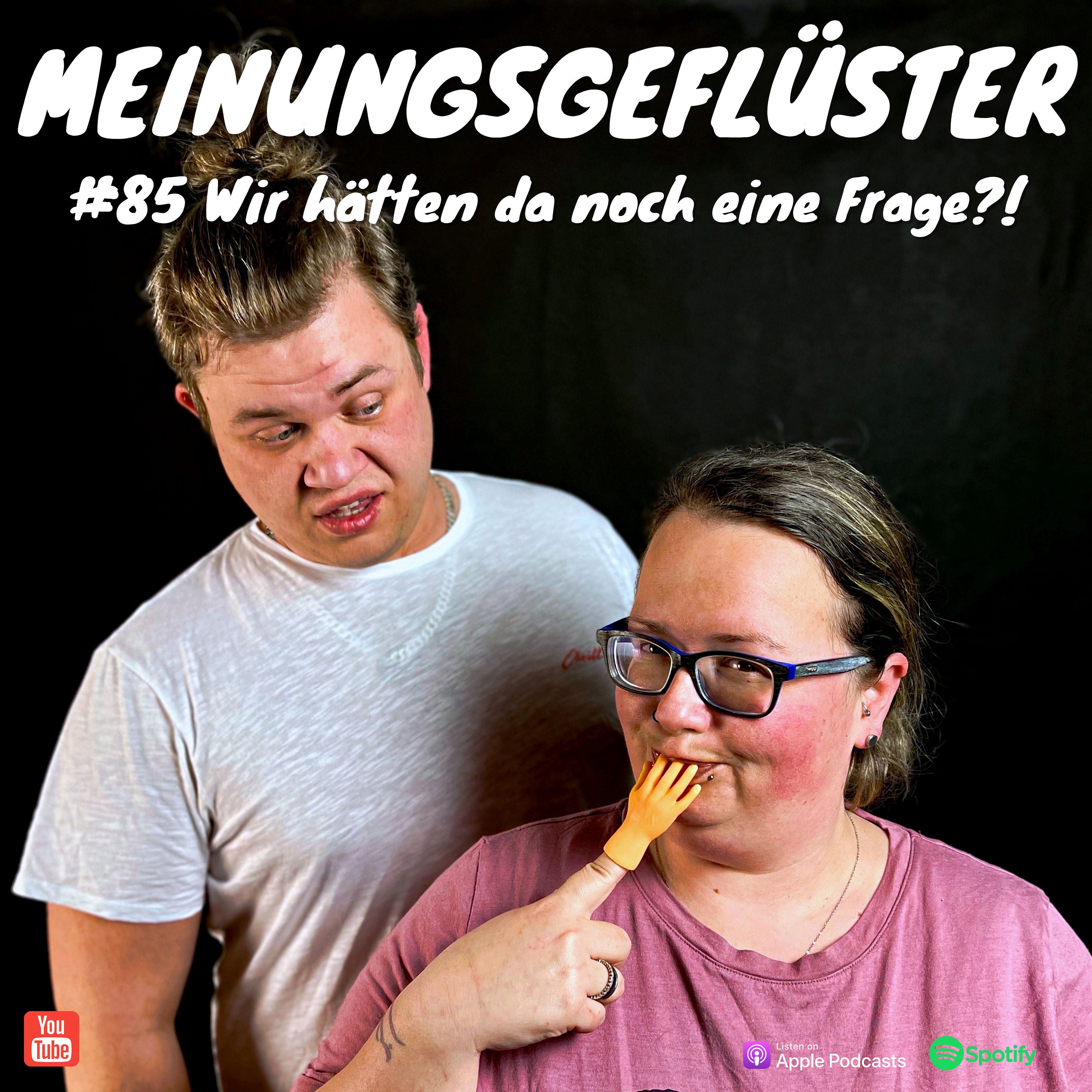 #85 Wir hätten da noch eine Frage?!