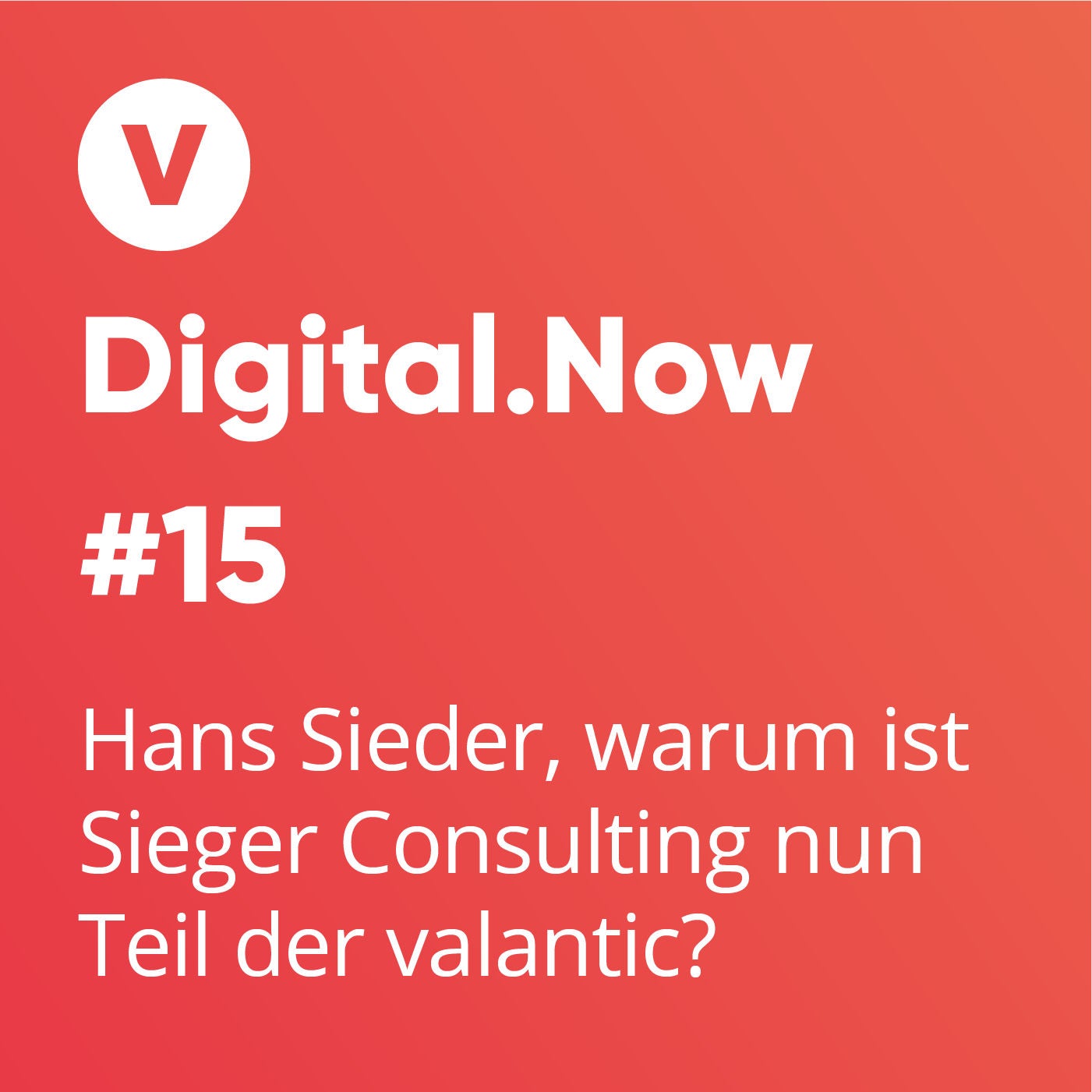 Hans Sieder, warum ist Sieger Consulting nun Teil der valantic?