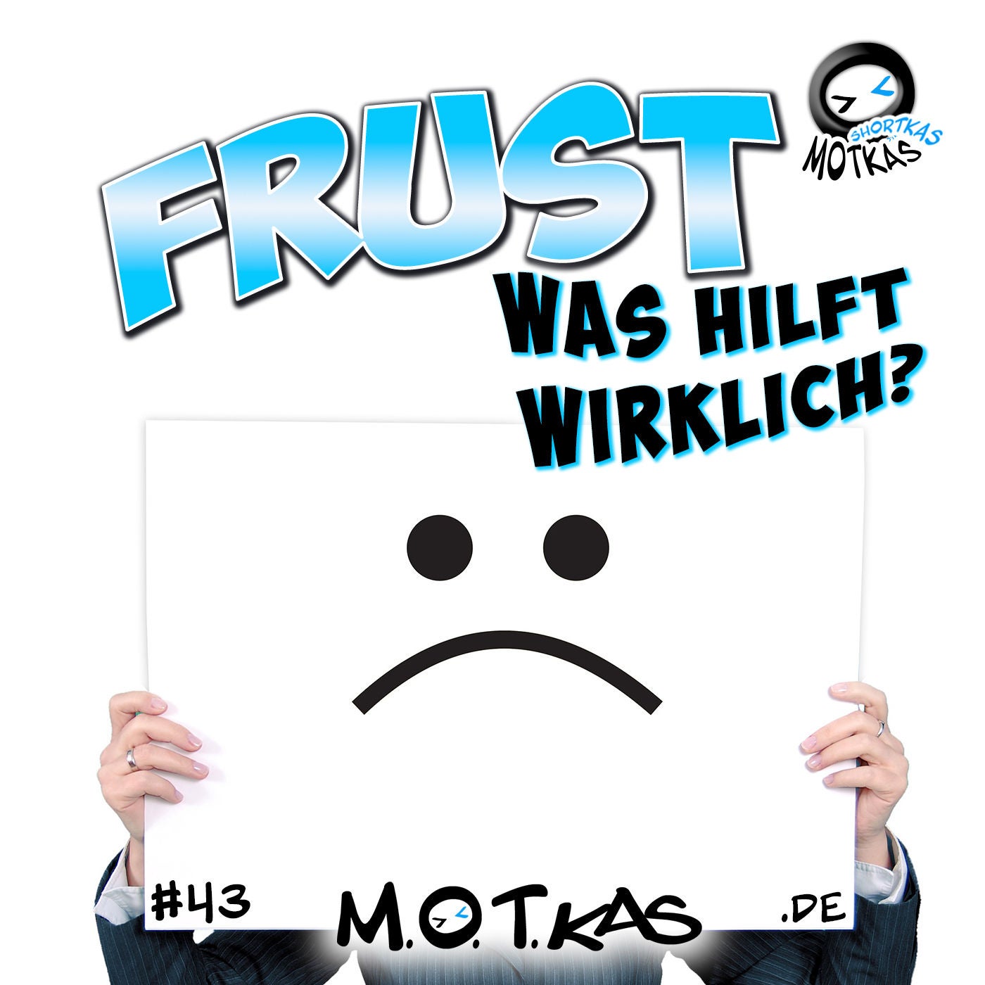 MOTKAS SHORTKAS #43 - KEIN BOCK AUF FRUST