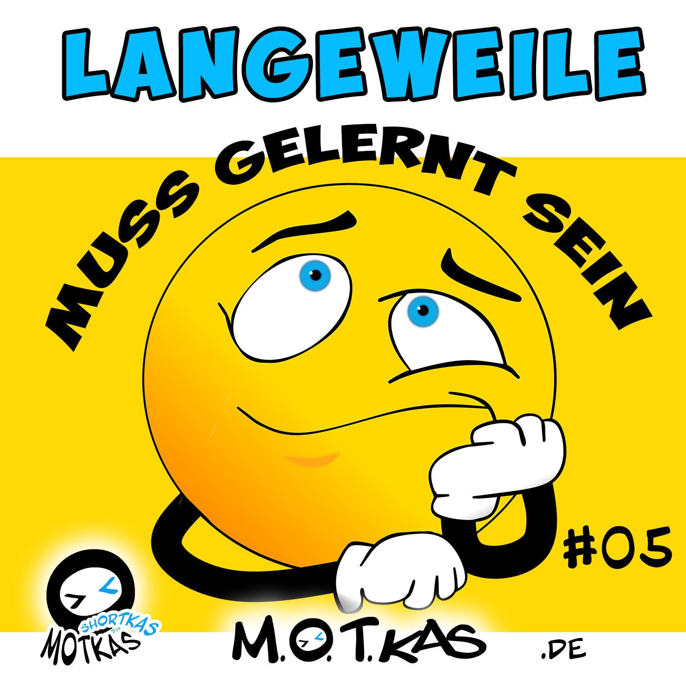 MOTKAS SHORTKAS #05 - LANGEWEILE WILL GELERNT SEIN