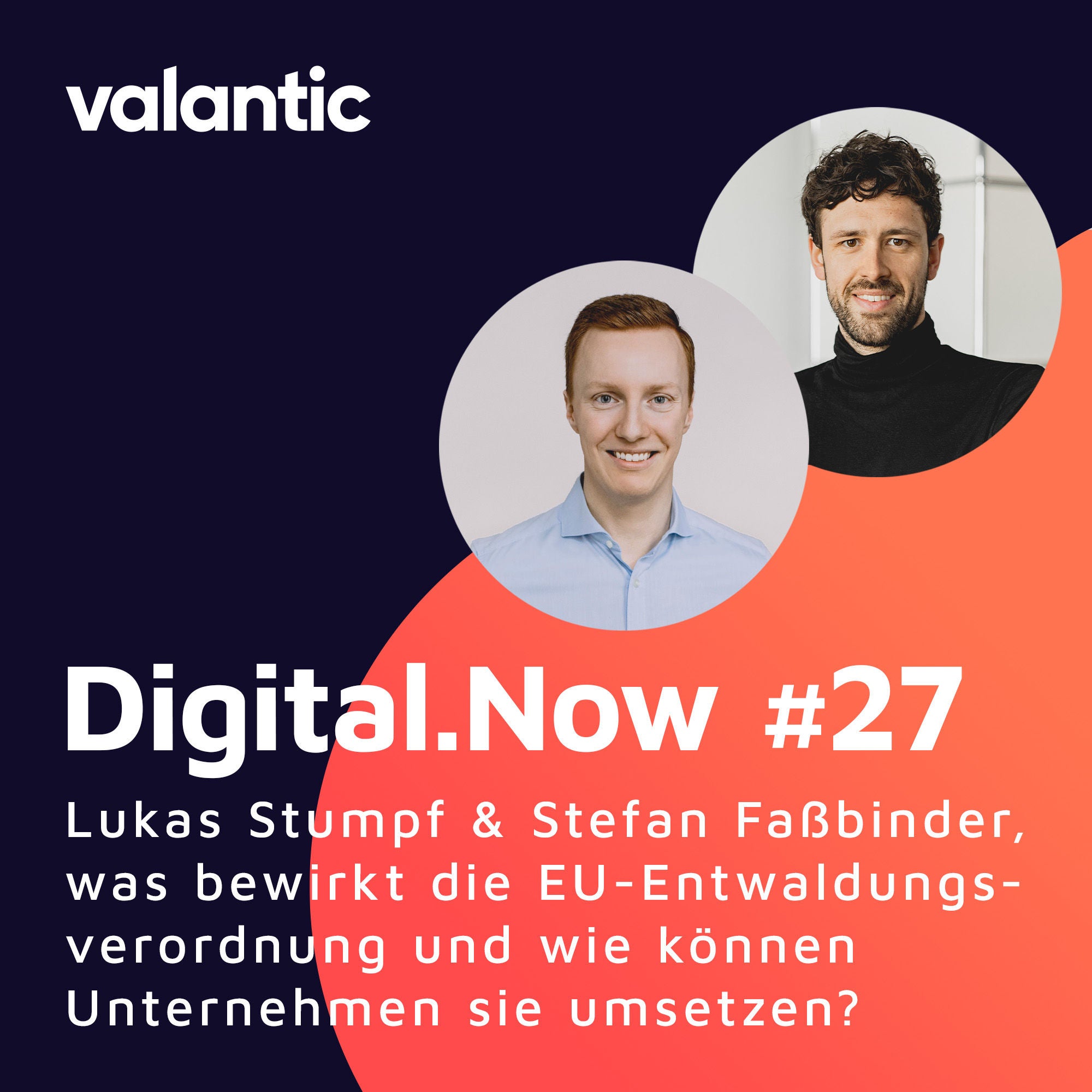 Lukas Stumpf und Stefan Faßbinder, was bewirkt die EU-Entwaldungsverordnung und wie können Unternehmen sie umsetzen?