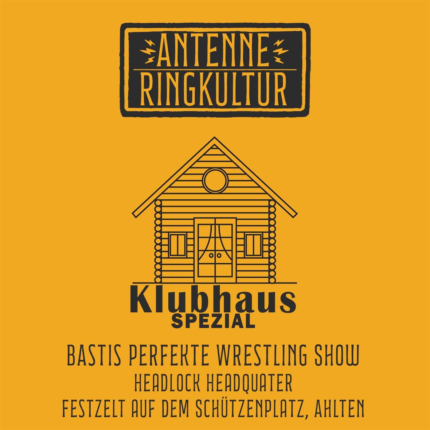 Antenne Ringkultur [Ausgabe 79.4]: Klubhaus Spezial "Bastis perfekte Wrestling Show"