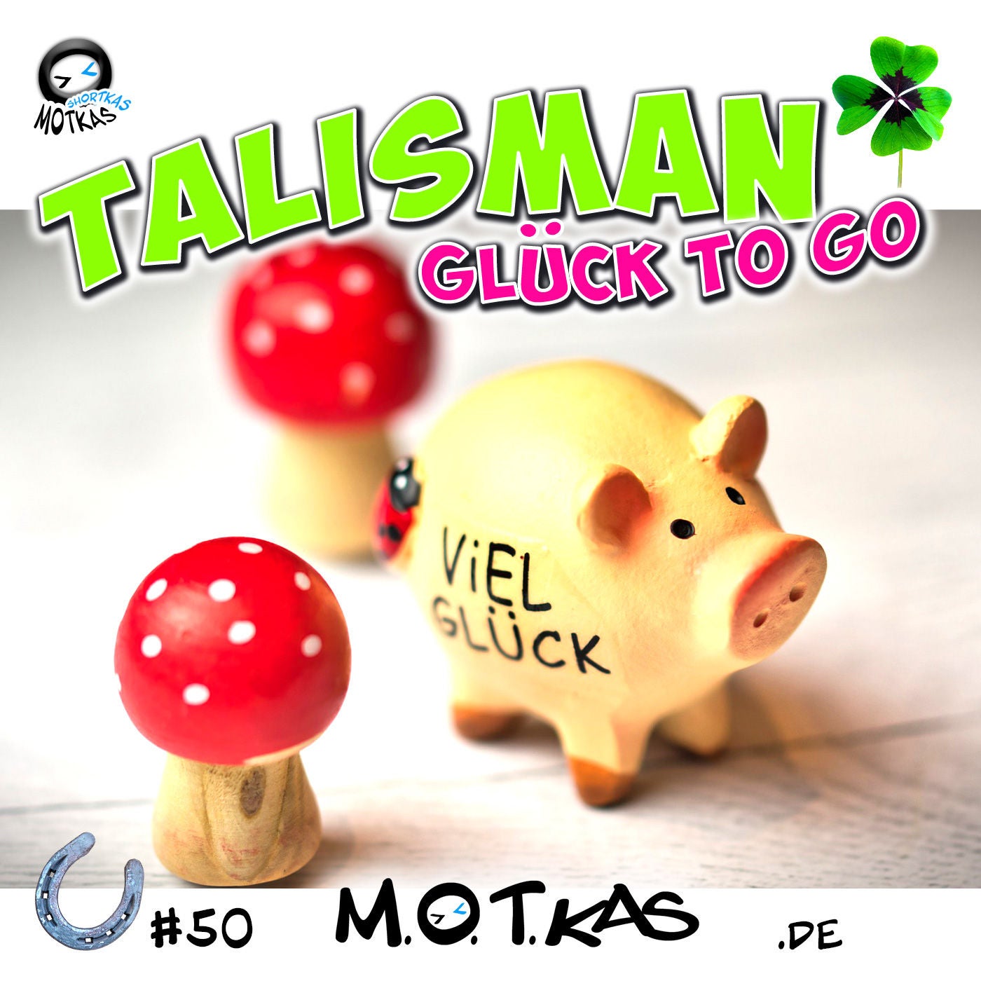 MOTKAS SHORTKAS #50 - TALISMAN - GLÜCK TO GO