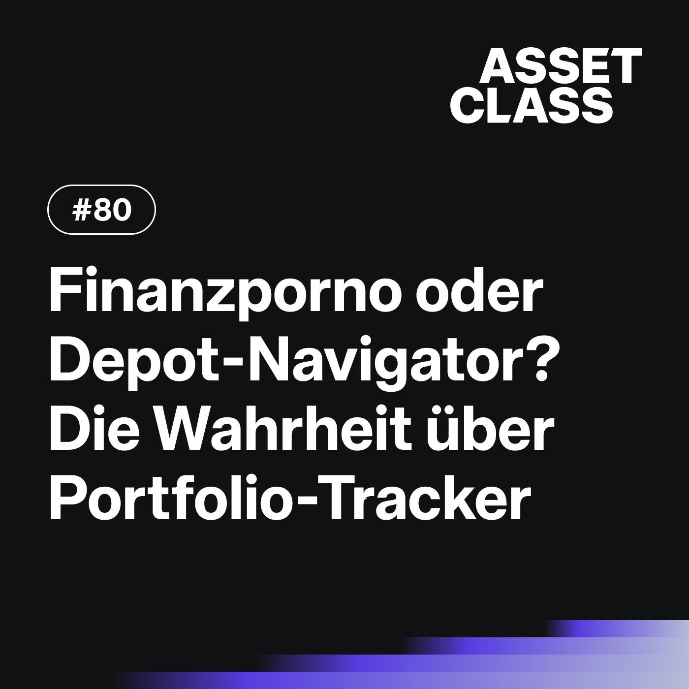 Finanzporno oder Depot-Navigator? Die Wahrheit über Portfolio-Tracker | Asset Class #80