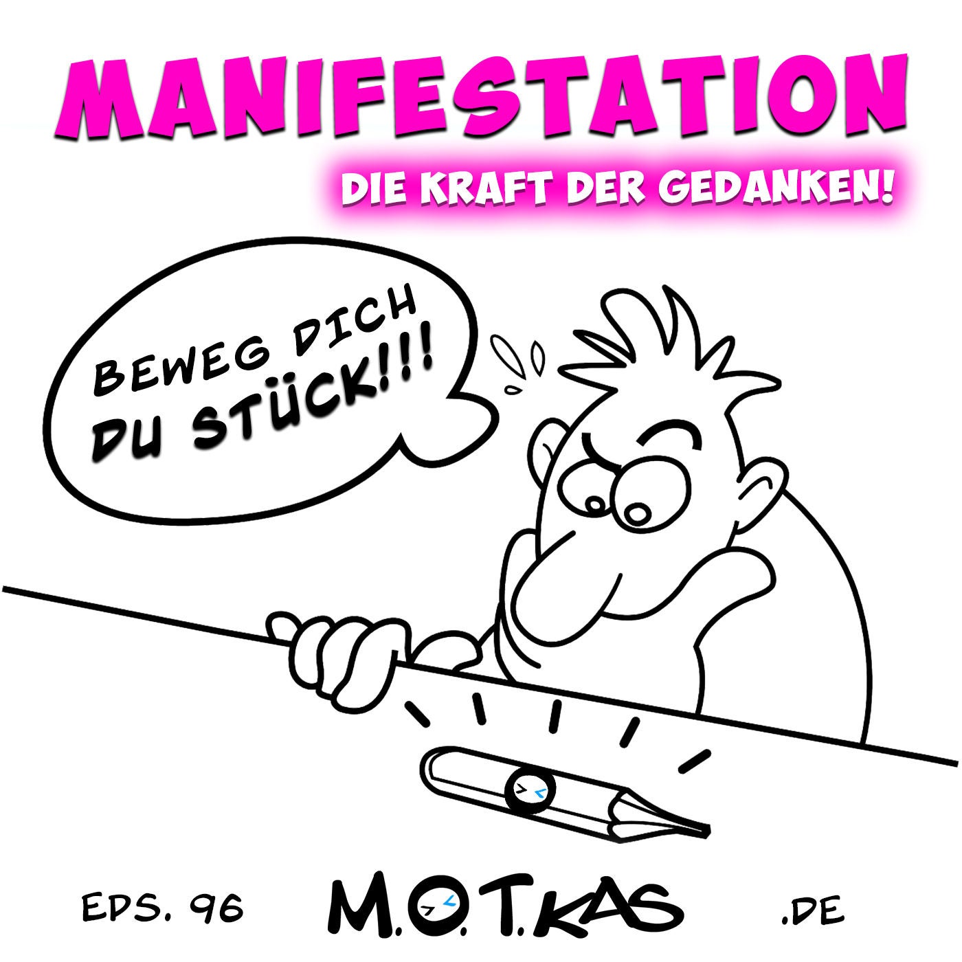 MOTKAS EPS. 96 - MANIFESTATION - DIE KRAFT DER GEDANKEN