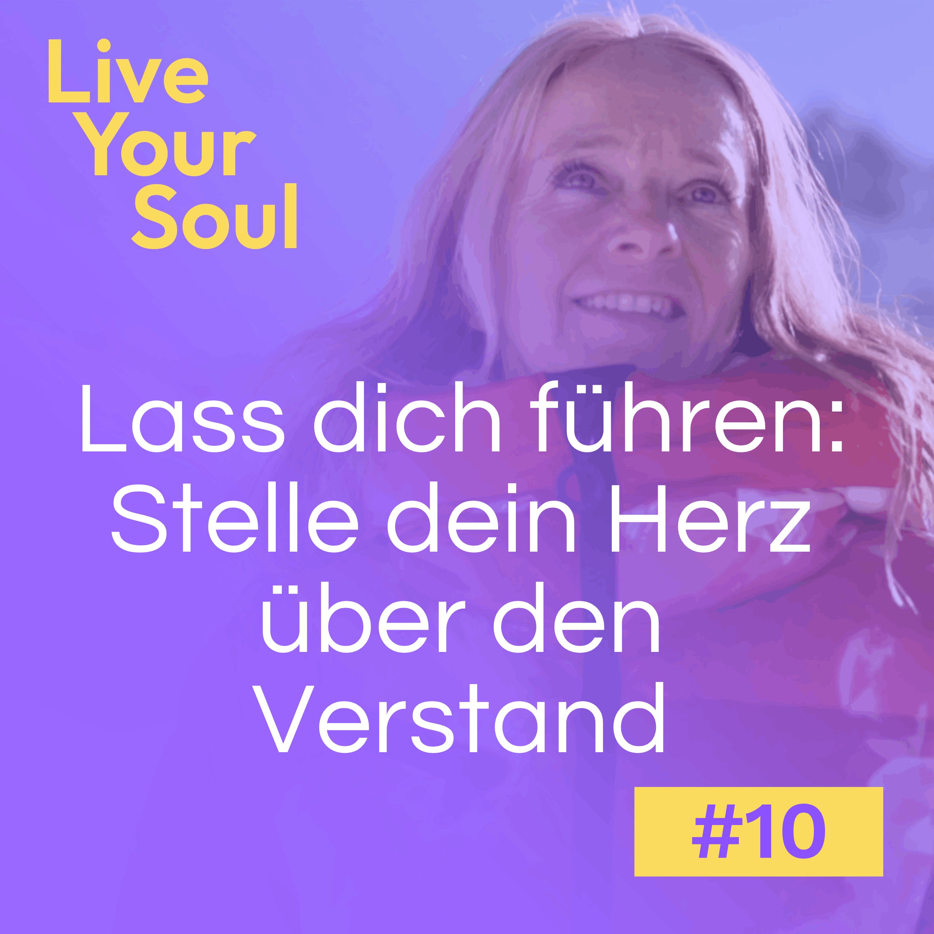 #10 - Lass dich führen: Stelle dein Herz über den Verstand