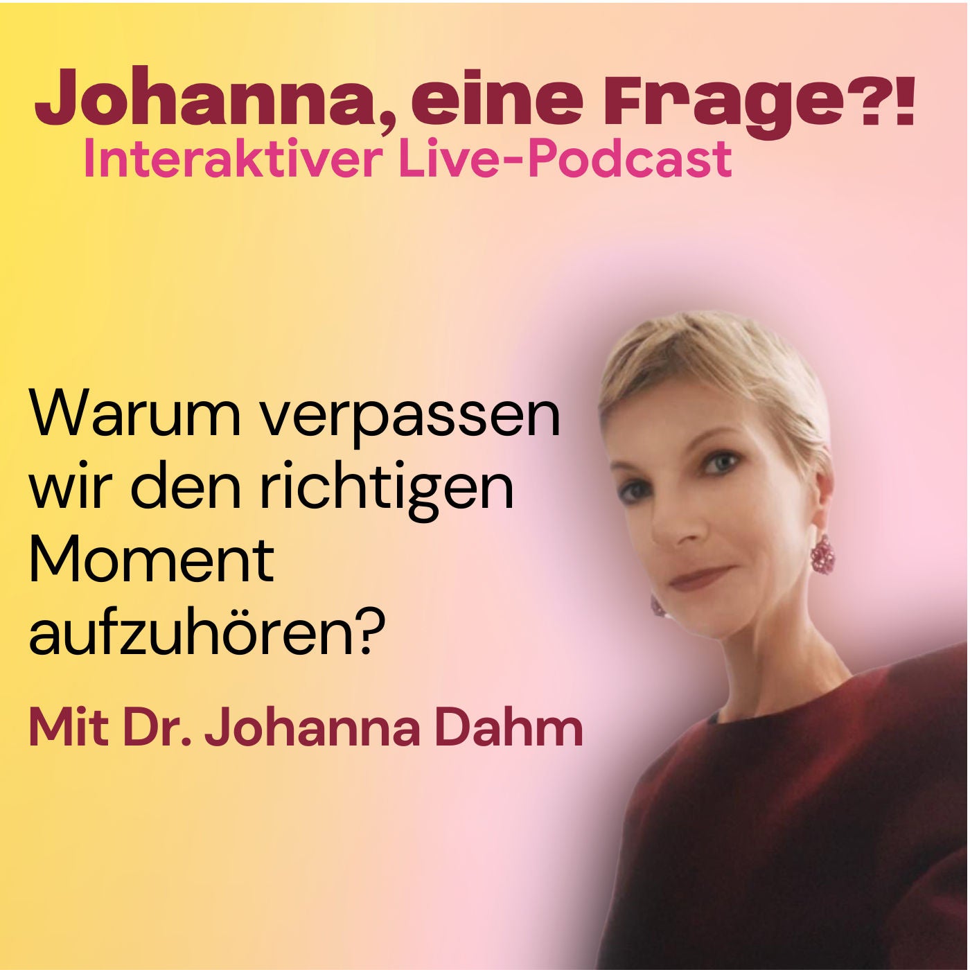 #003 Johanna, eine Frage?! – Warum verpassen wir den richtigen Moment aufzuhören?
